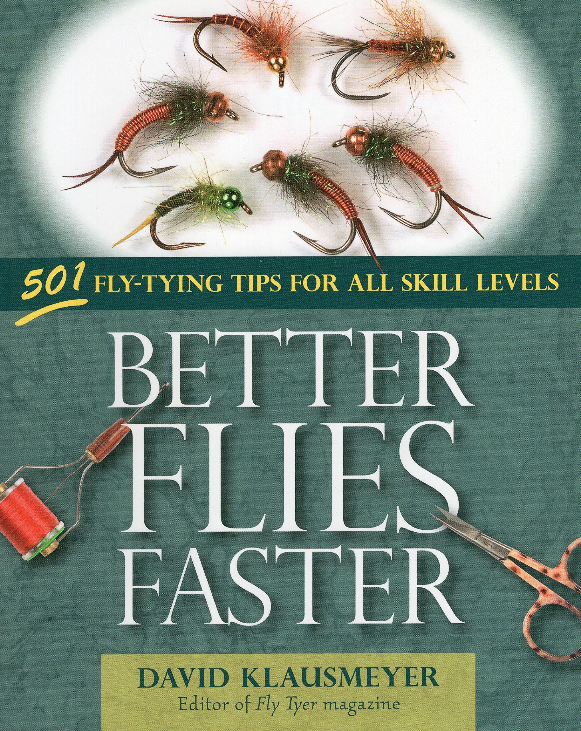Better Flies Faster: 501 FlyTying Tips for All Skill Levels,Used