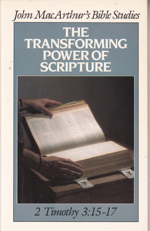 The Transforming Power of Scripture: 2 Timothy 3:1517 (John MacArthur's Bible Studies),New