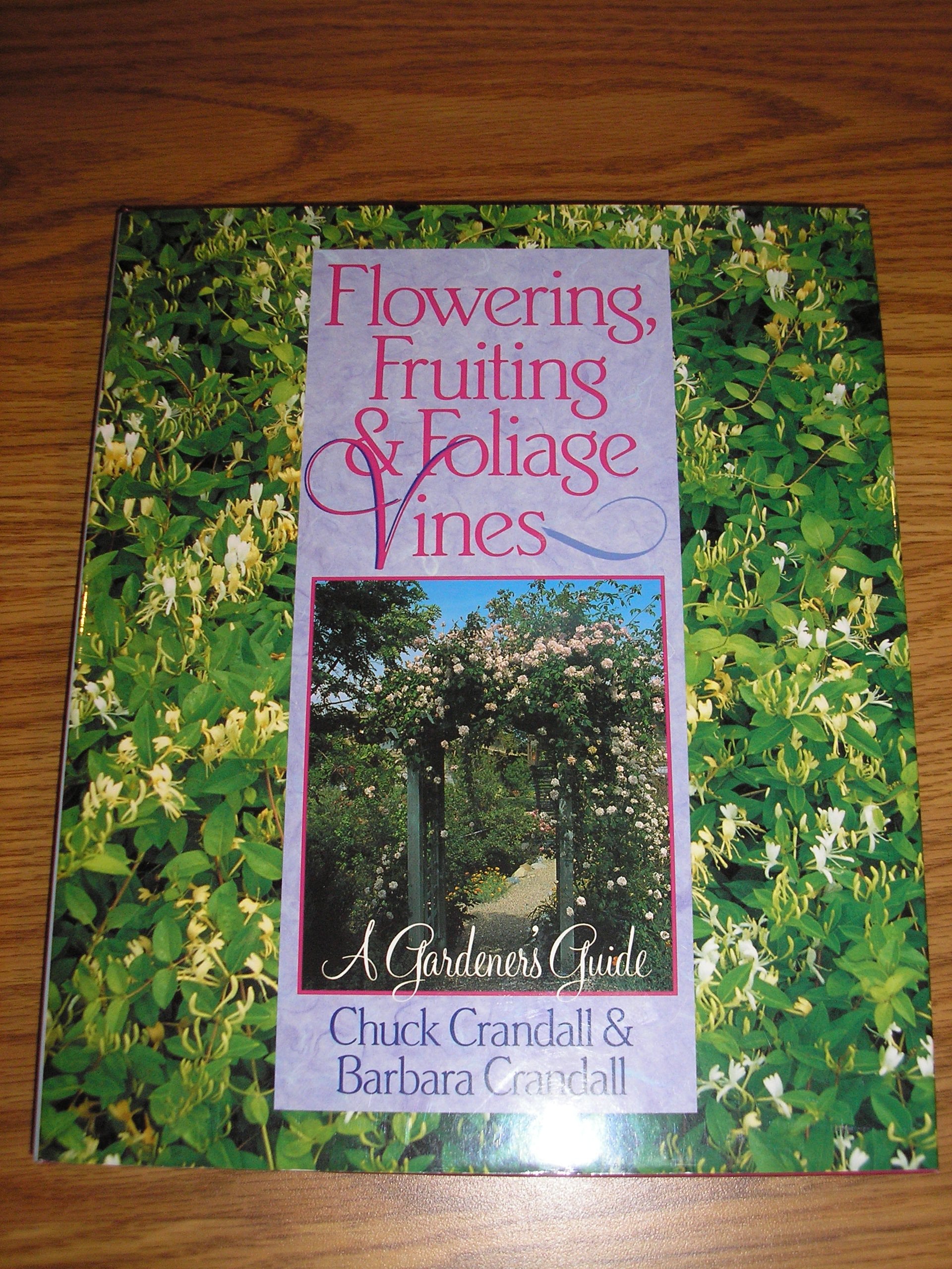 Flowering, Fruiting & Foliage Vines: A Gardener Guide,Used