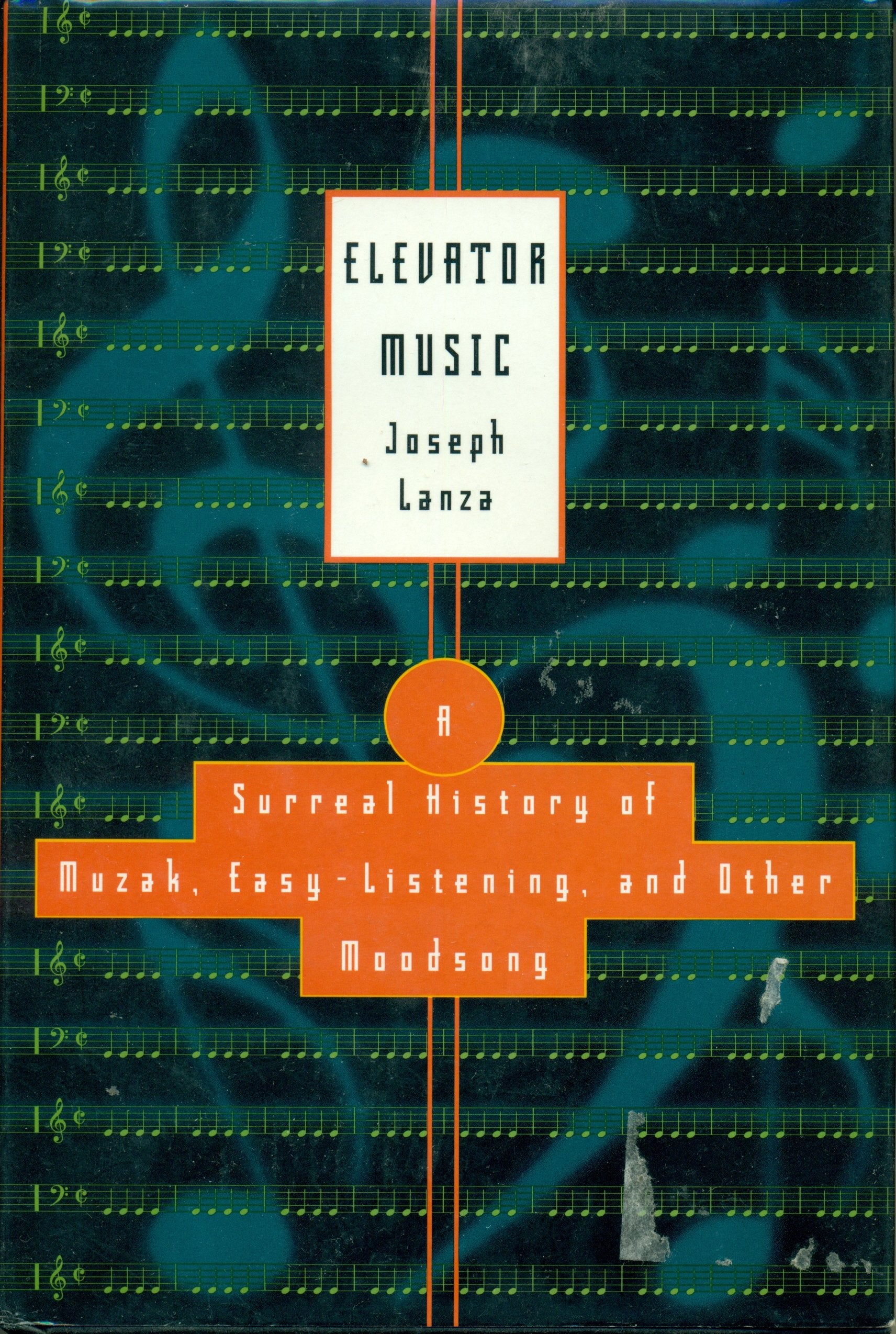 Elevator Music: A Surreal History Of Muzak, Easylistening, And Other Moodsong,New