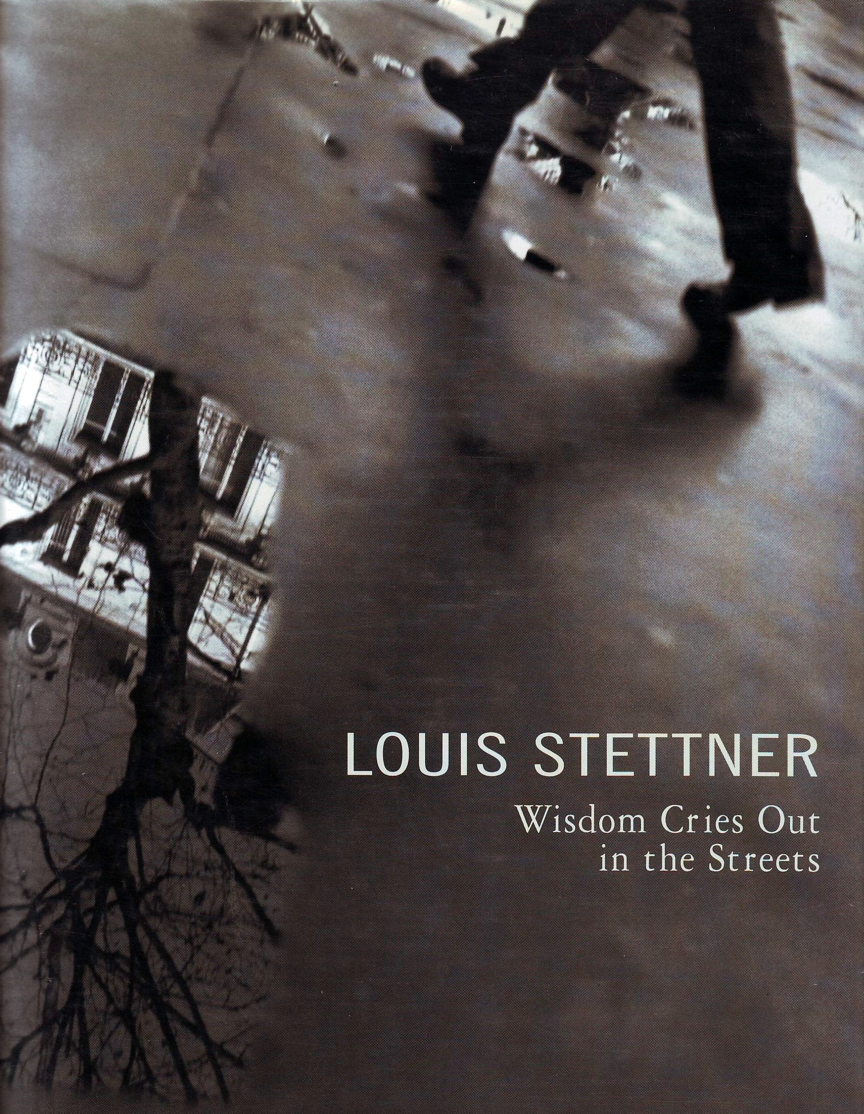 Louis Stettner: Wisdom cries out in the streets,Used