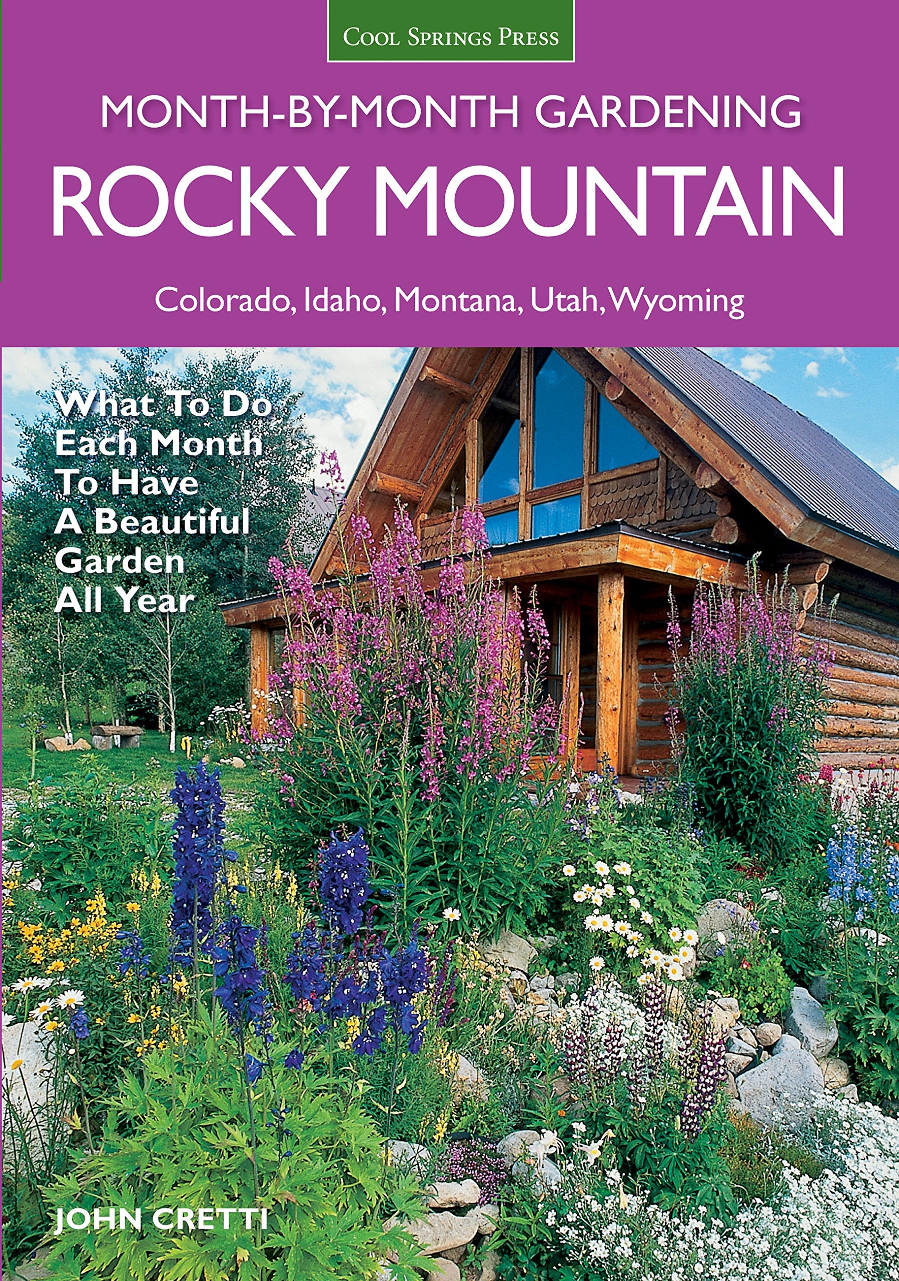 Rocky Mountain MonthByMonth Gardening: What to Do Each Month to Have A Beautiful Garden All Year  Colorado, Idaho, Montana, U,New