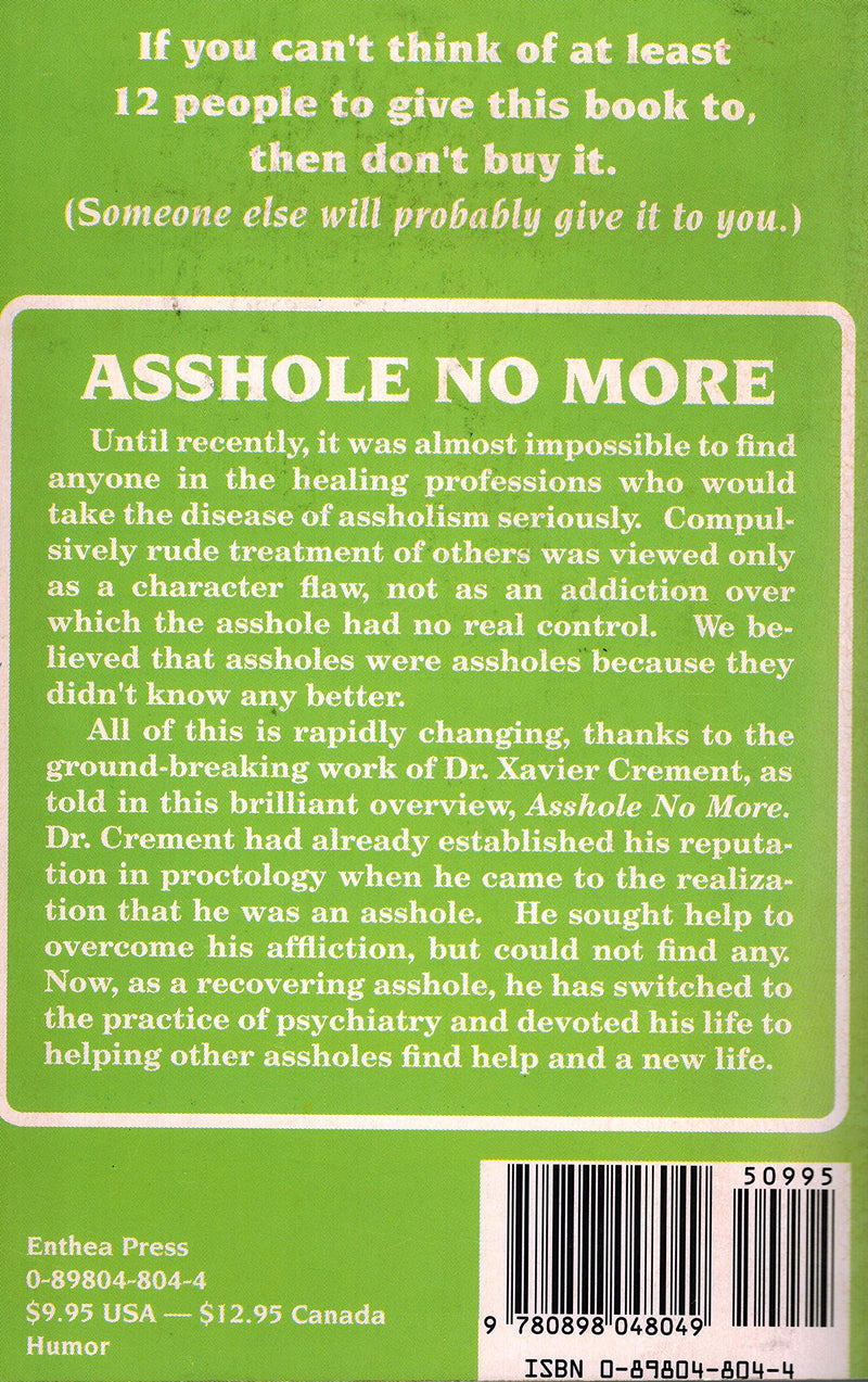 Asshole No More; The Original SelfHelp Guide for Recovering Assholes and Their Victims,Used