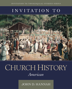 Invitation to Church History: American (Invitation to Theological Studies),Used