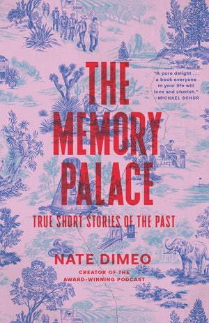 The Memory Palace: True Short Stories Of The Past