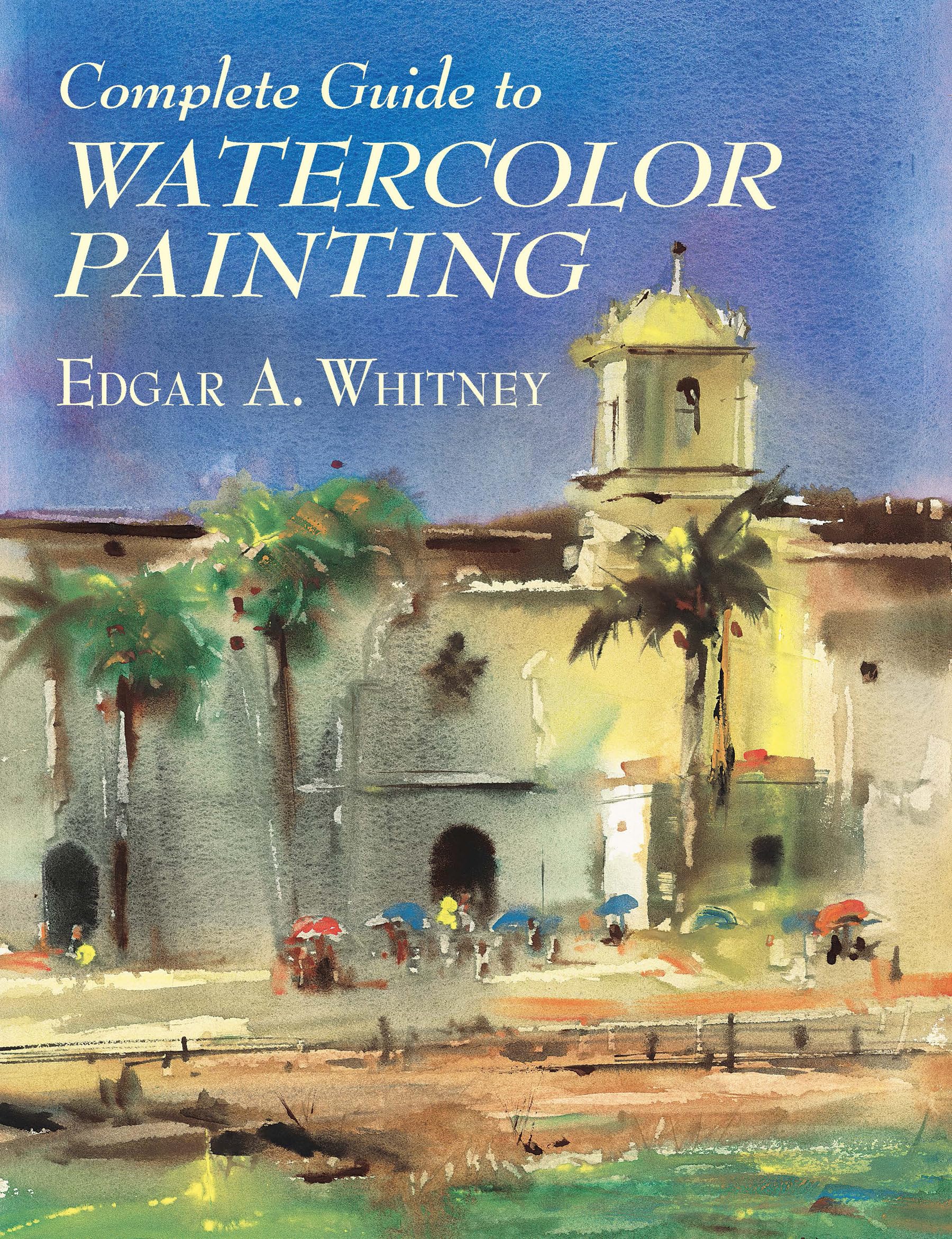 Complete Guide to Watercolor Painting (Dover Art Instruction),New