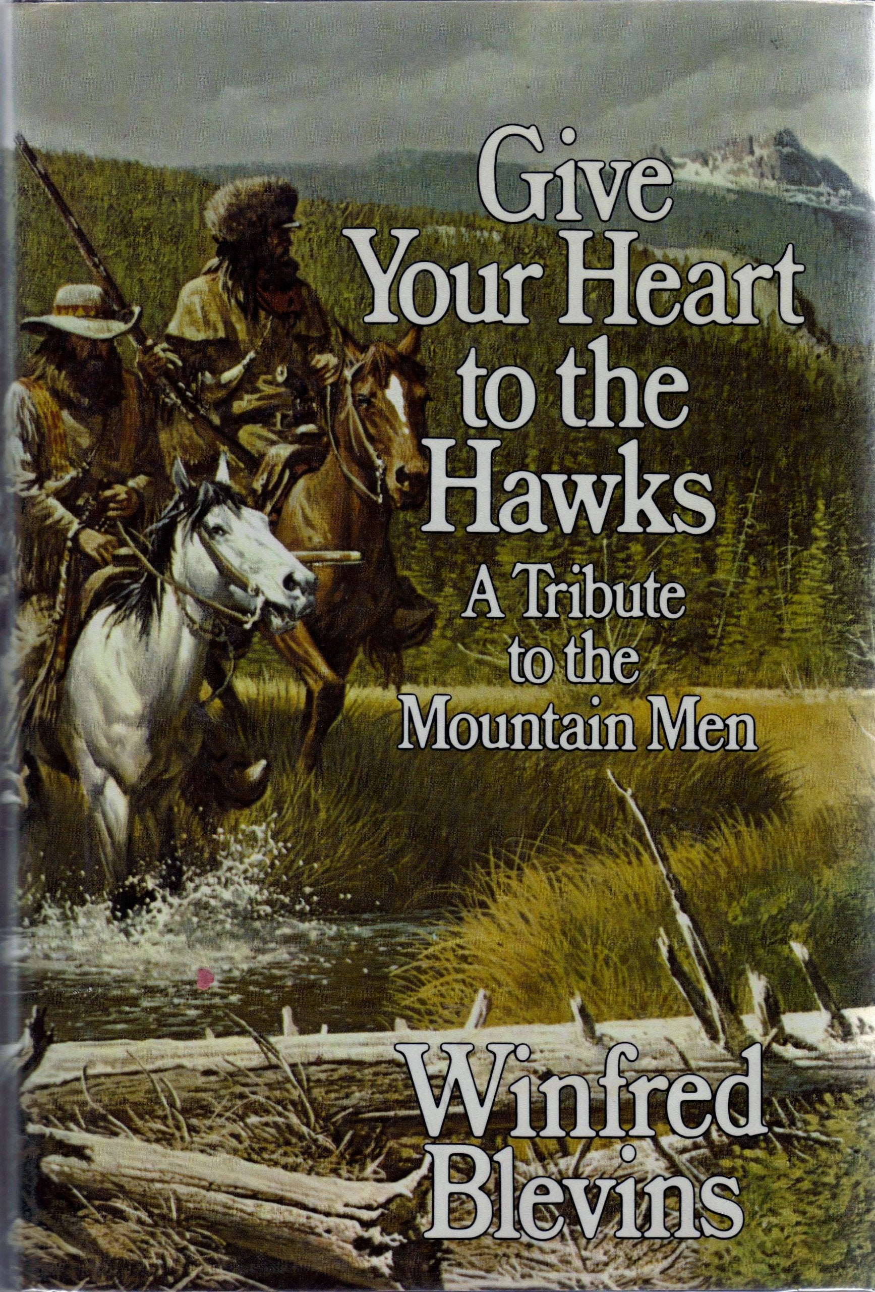 Give Your Heart to the Hawks: A Tribute to the Mountain Men,Used