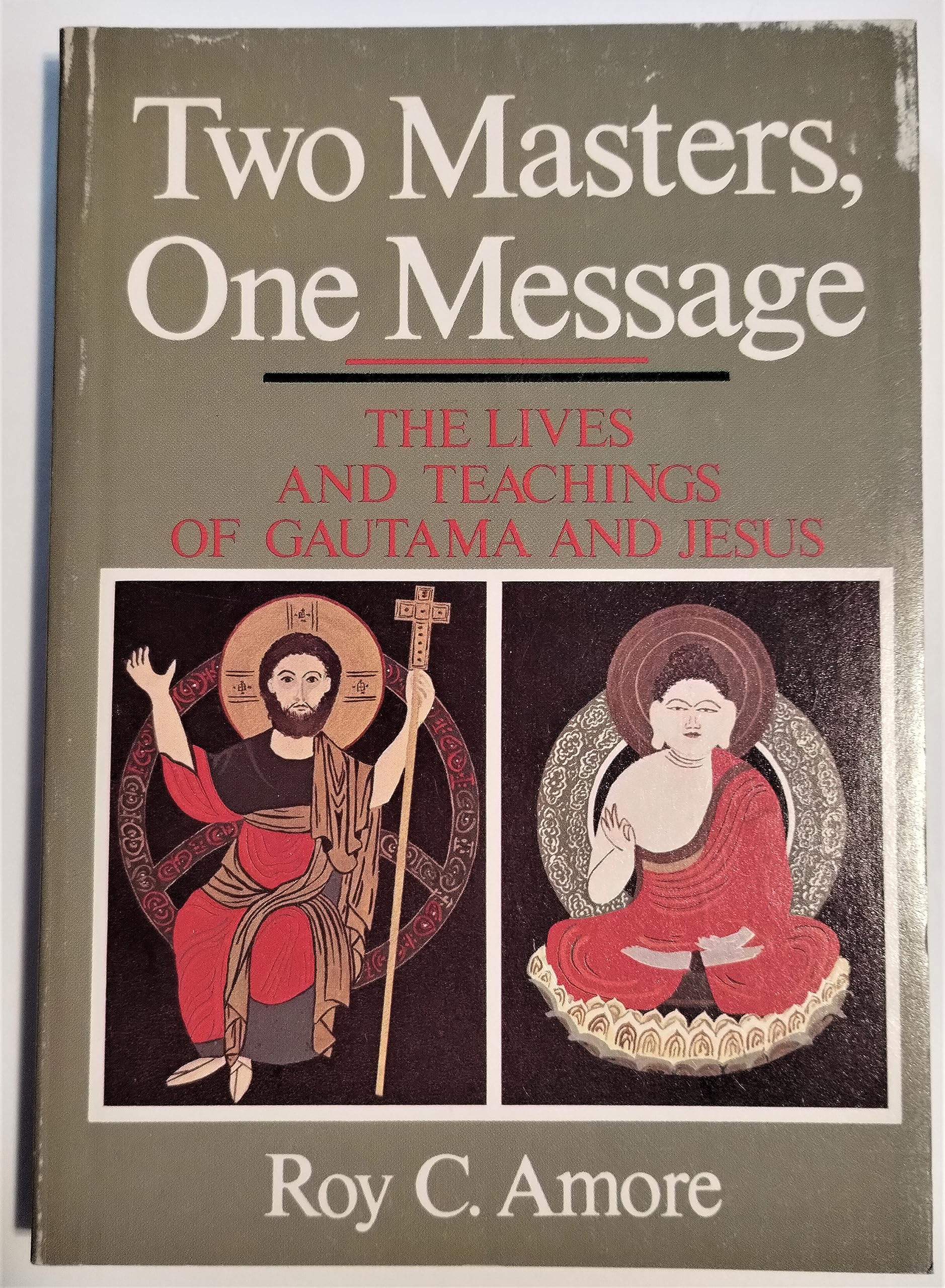 Two Masters, One Message: The Lives and Teaching of Gautama and Jesus,Used