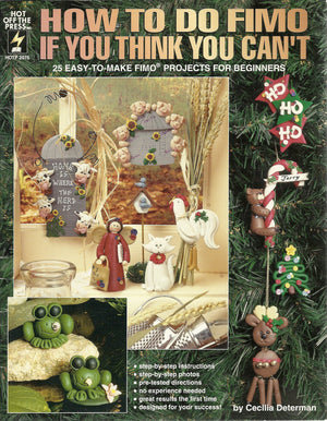 How to Do Fimo If You Think You Cant: 25 Easy to Make Projects for Beginners,Used