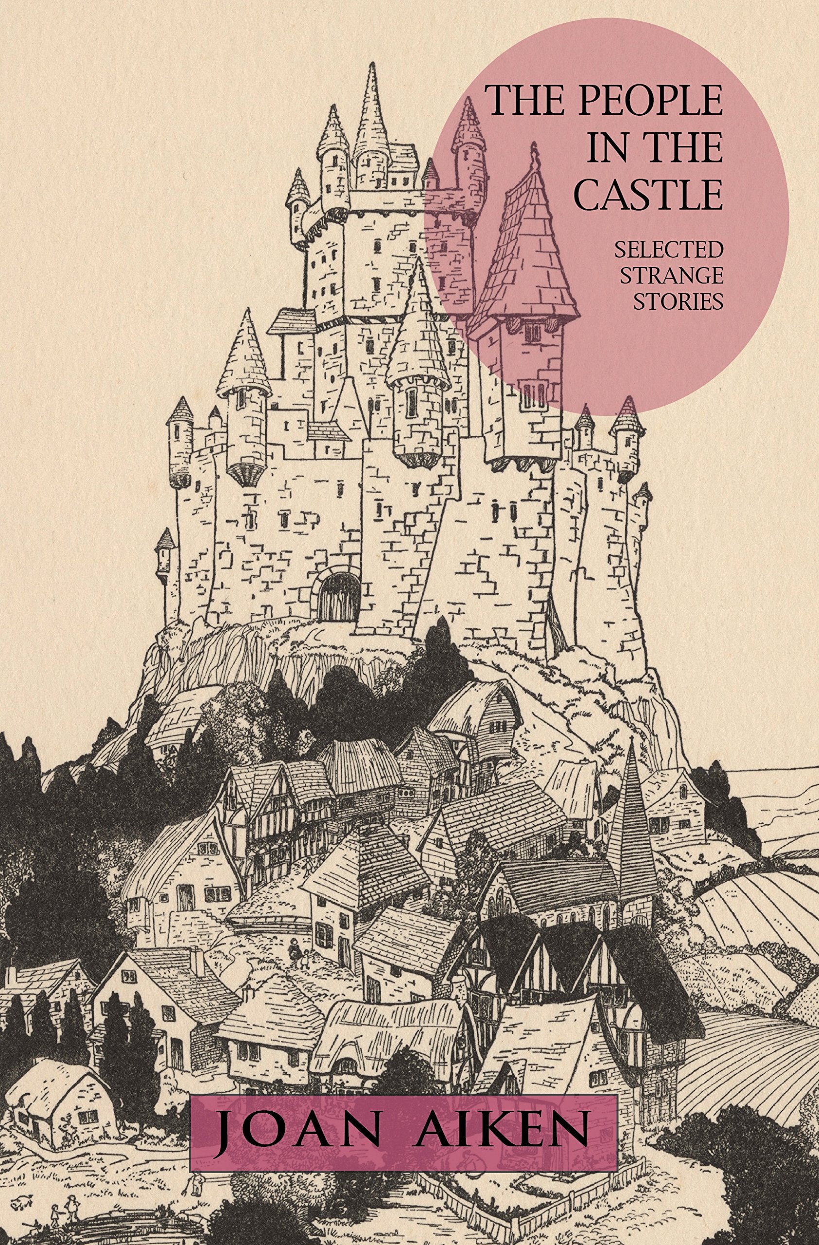 The People In The Castle: Selected Strange Stories