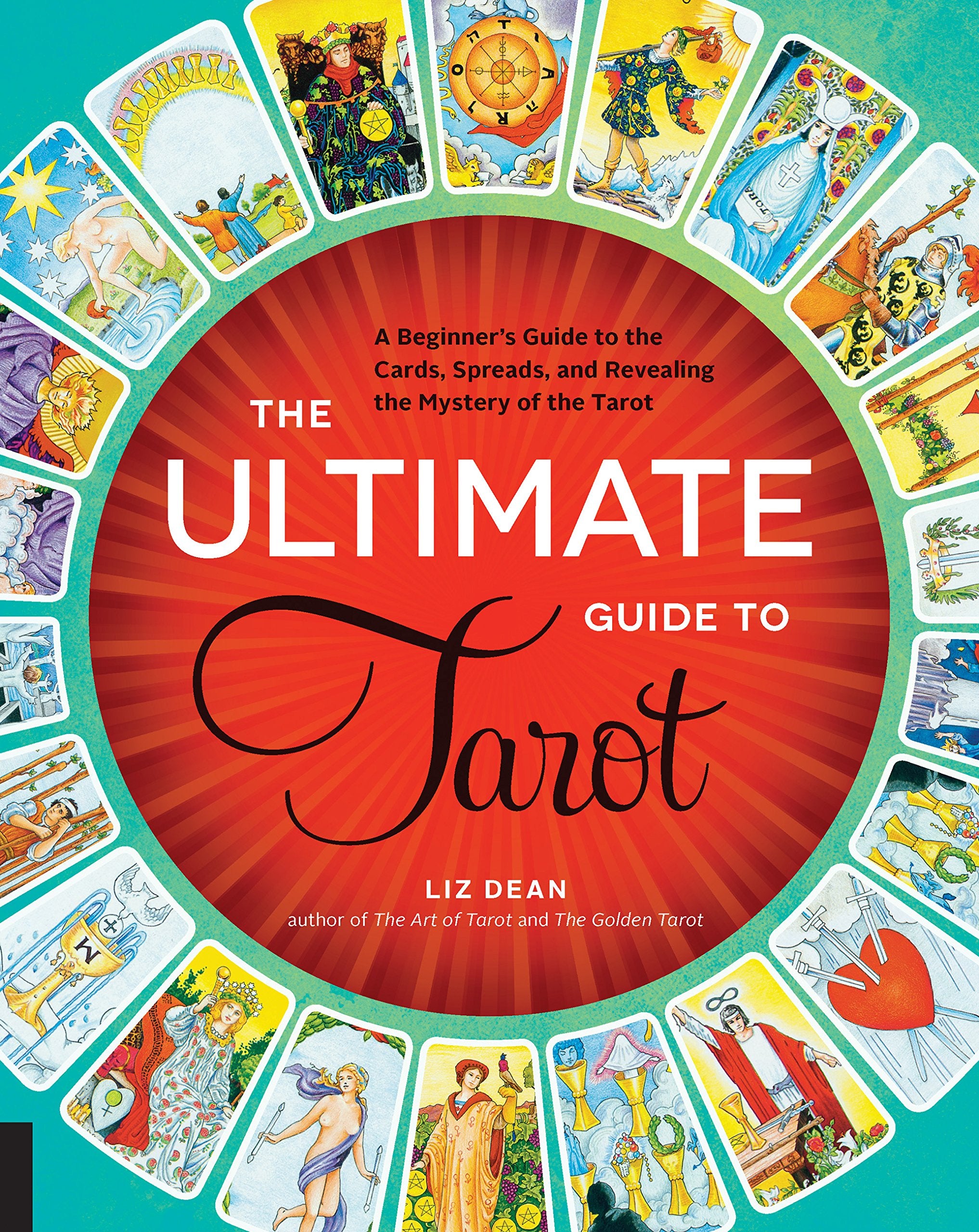 The Ultimate Guide To Tarot: A BeginnerS Guide To The Cards, Spreads, And Revealing The Mystery Of The Tarot