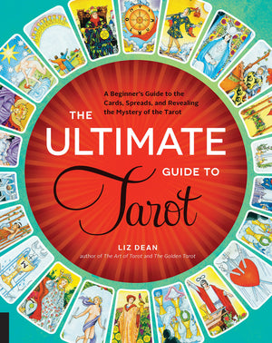 The Ultimate Guide To Tarot: A BeginnerS Guide To The Cards, Spreads, And Revealing The Mystery Of The Tarot