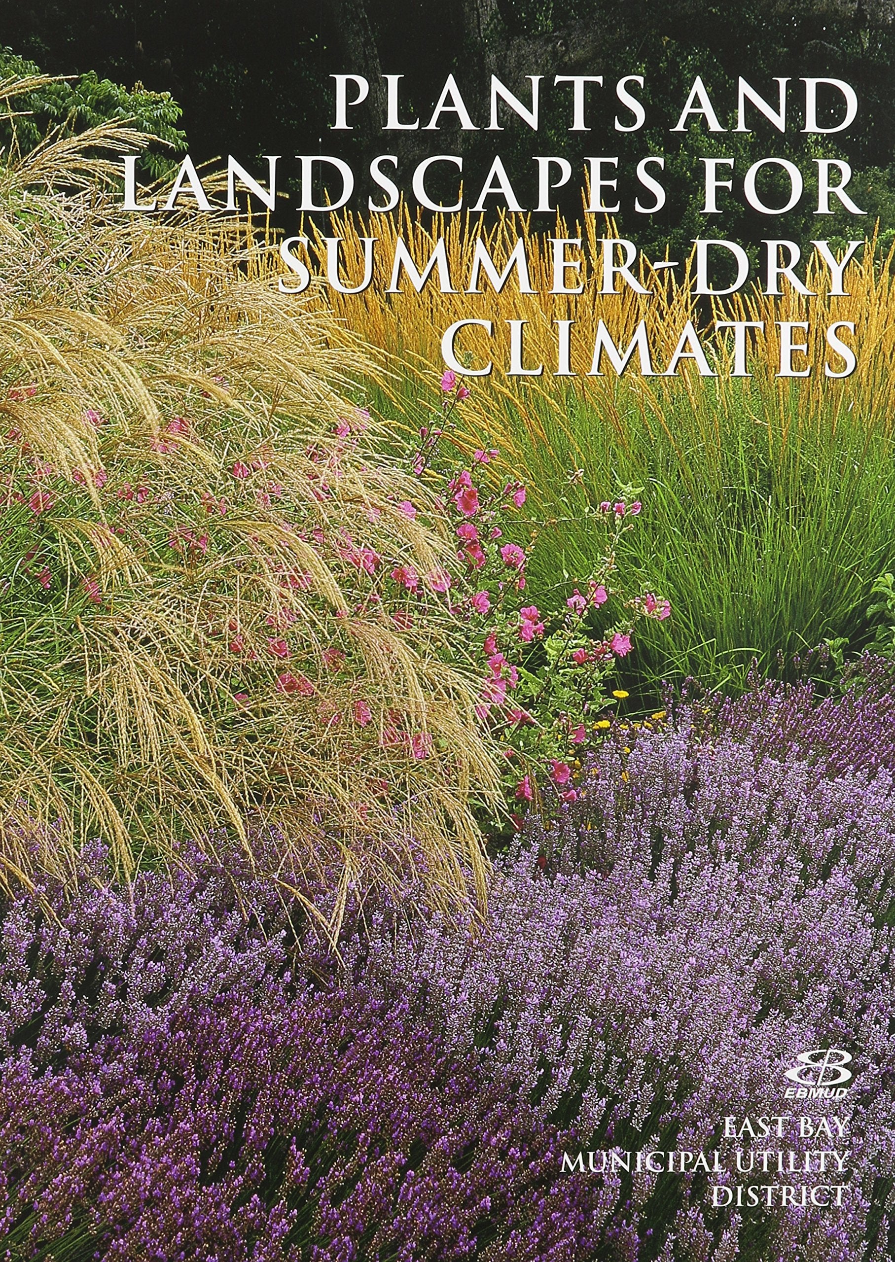 Plants And Landscapes For Summerdry Climates Of The San Francisco Bay Region,New