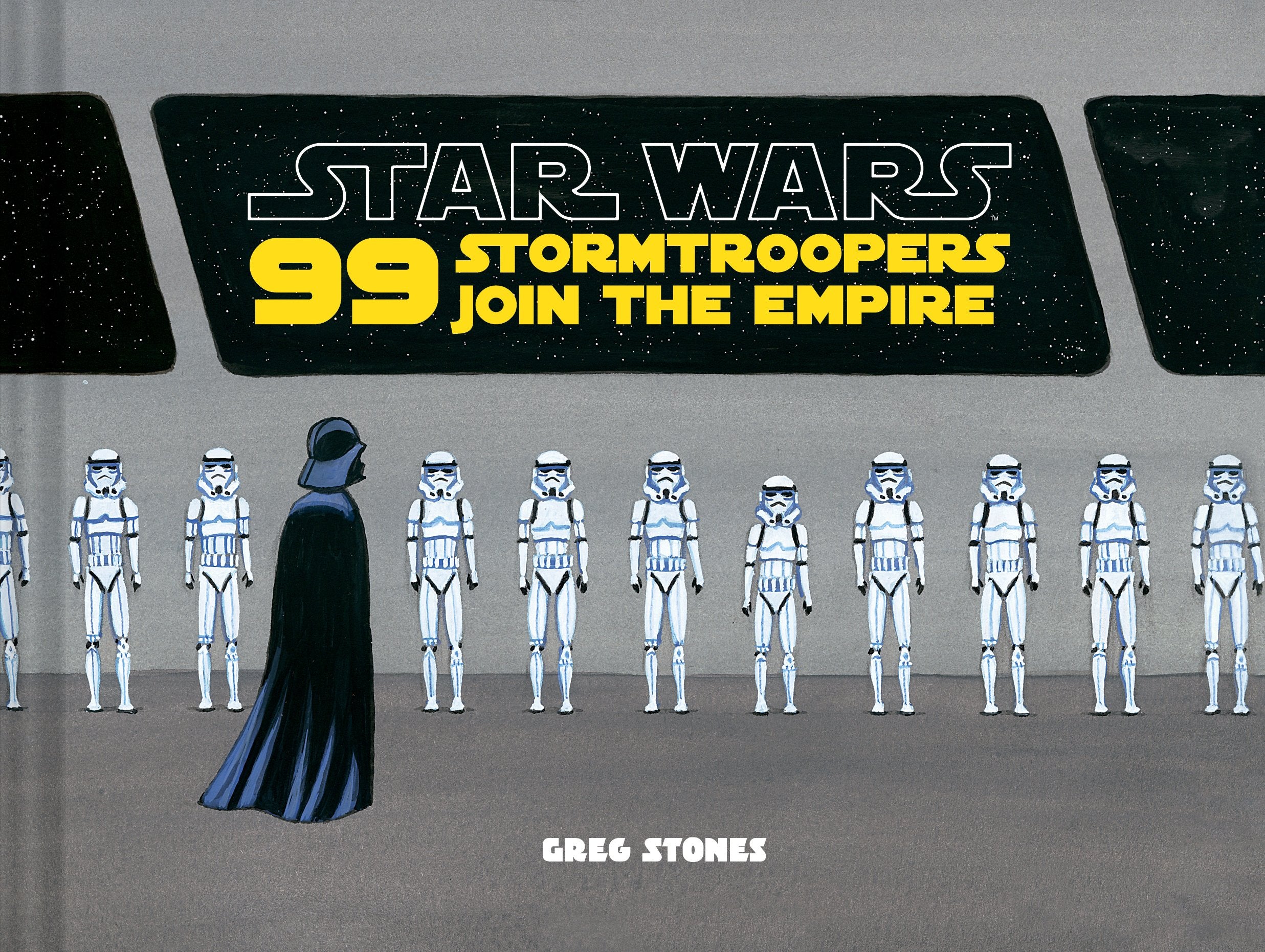 Star Wars: 99 Stormtroopers Join The Empire: (Star Wars Book, Movie Accompaniment, Stormtroopers Book) (Star Wars X Chronicle Bo