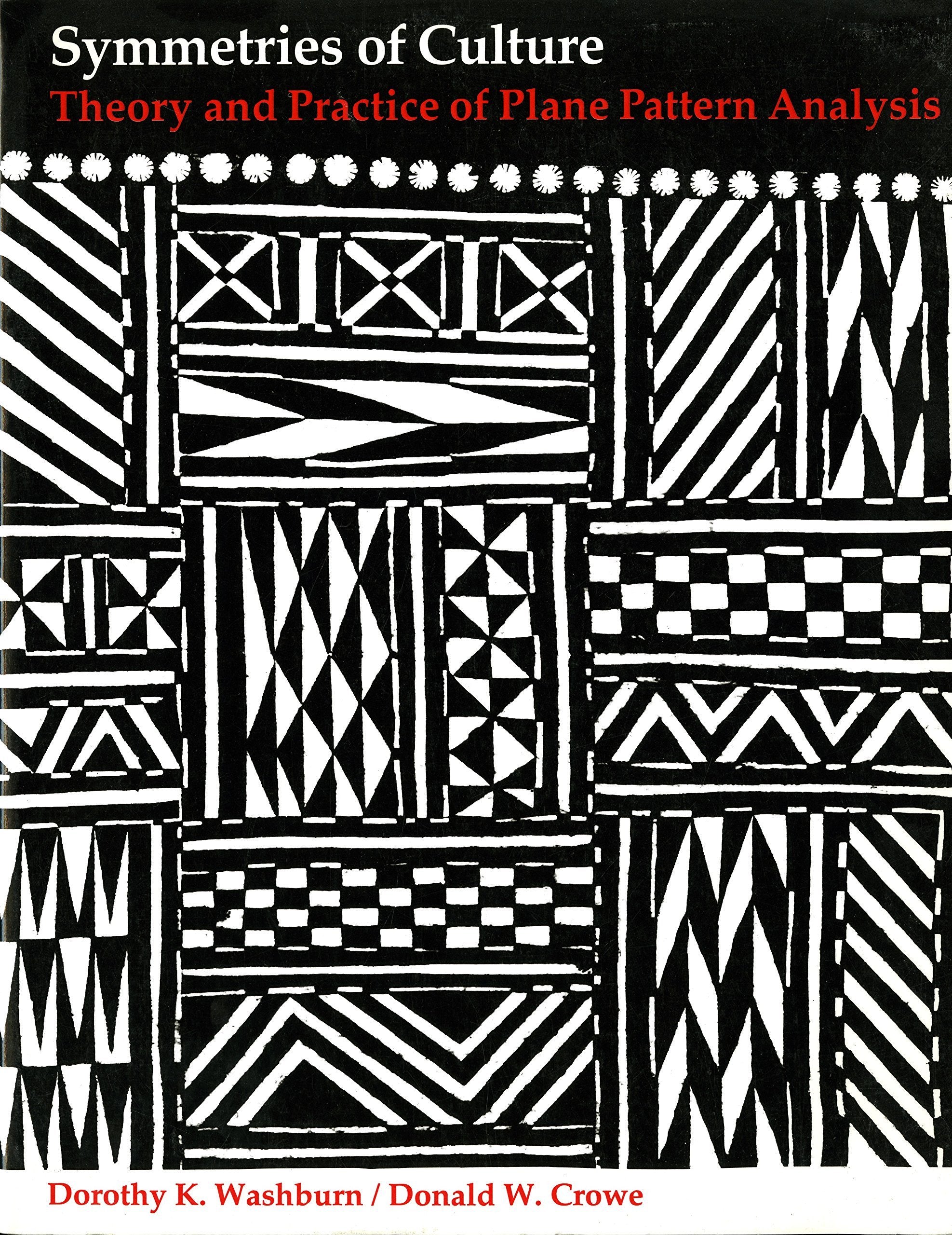 Symmetries Of Culture: Theory And Practice Of Plane Pattern Analysis,New