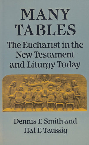 Many Tables: The Eucharist in the New Testament and Liturgy Today,Used