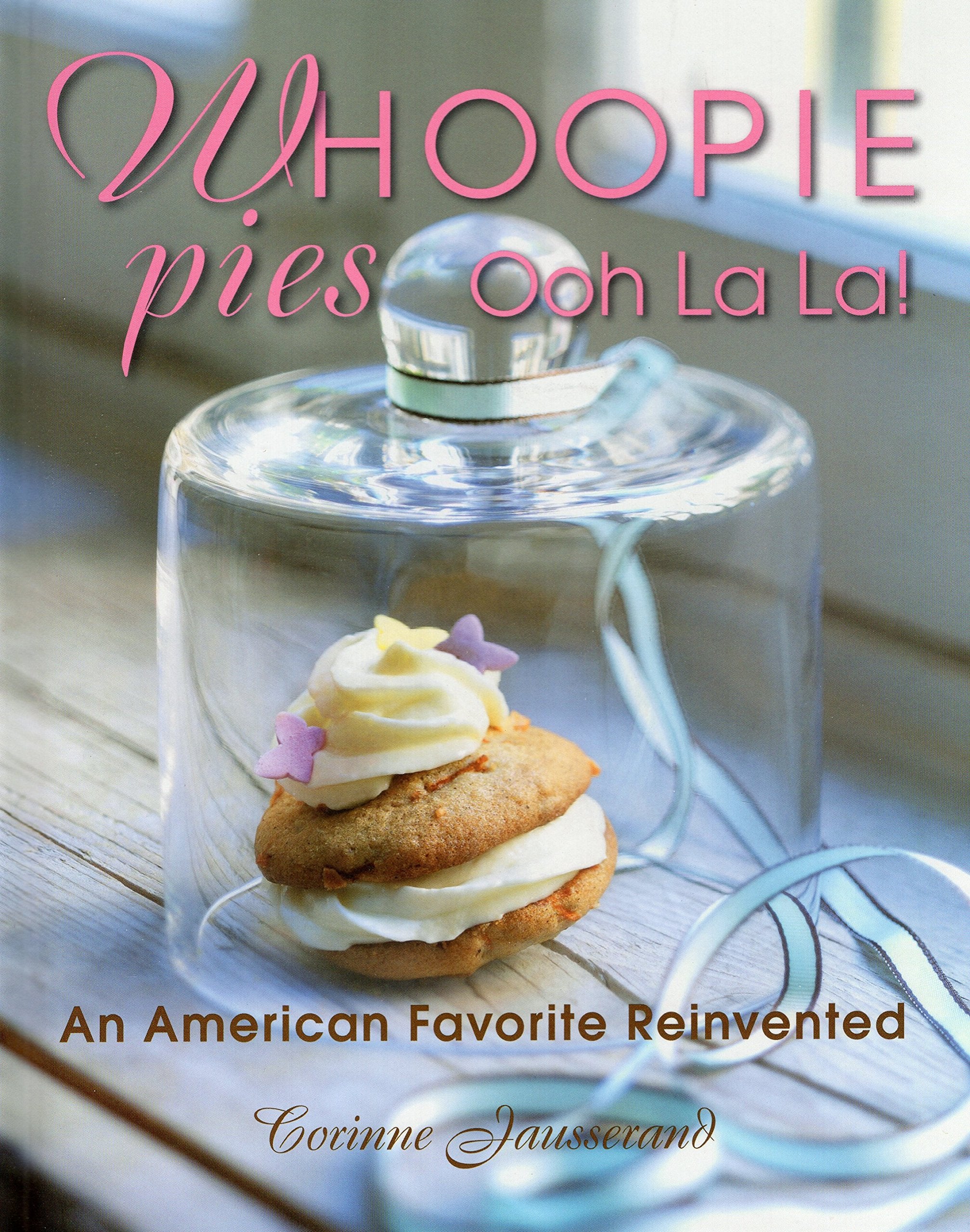 Whoopie Pies Ooh La La!: An American Favorite Reinvented,Used