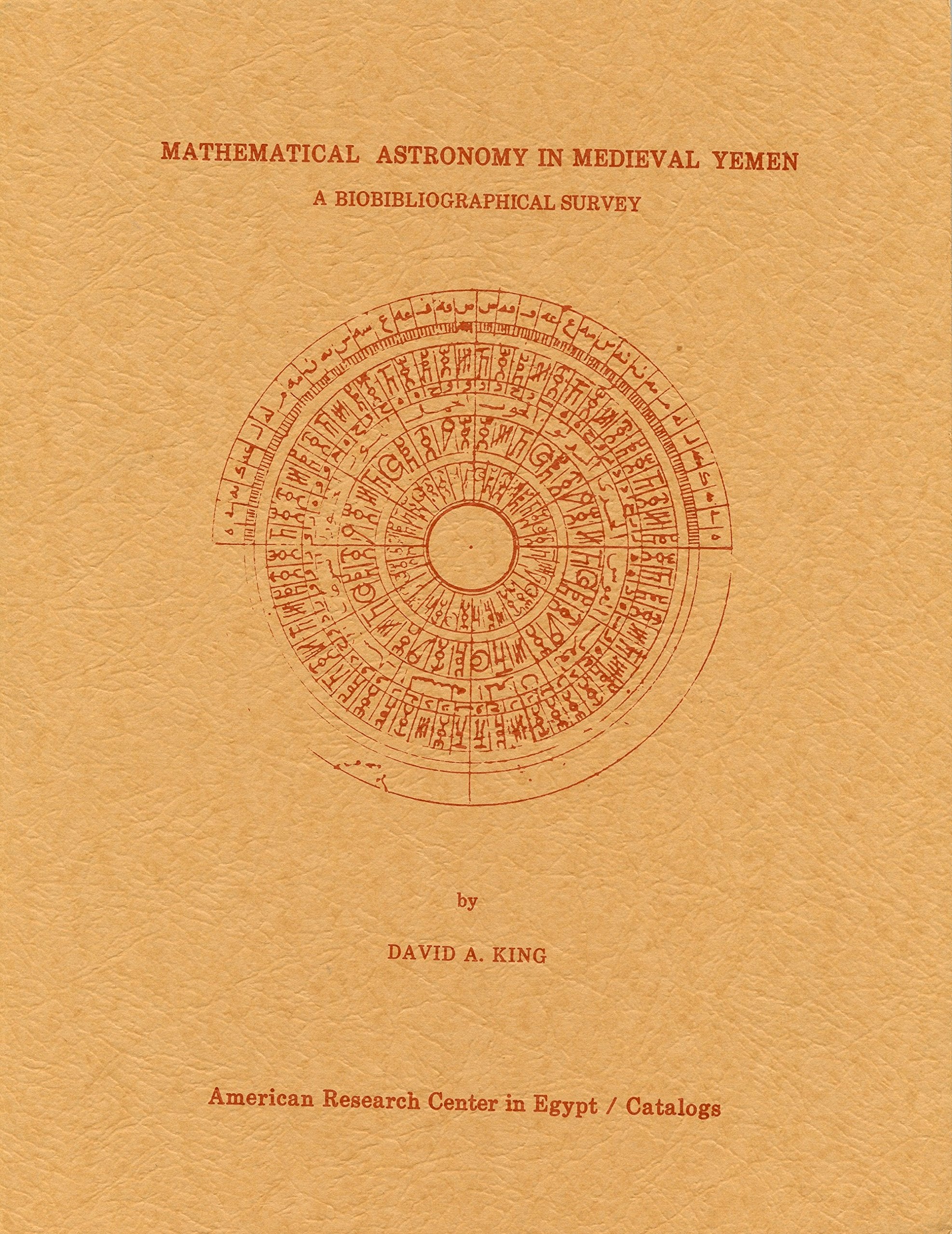 Mathematical Astronomy in Medieval Yemen: A Biobibliographical Survey (Catalogs, 4),Used