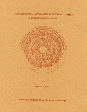 Mathematical Astronomy in Medieval Yemen: A Biobibliographical Survey (Catalogs, 4),Used