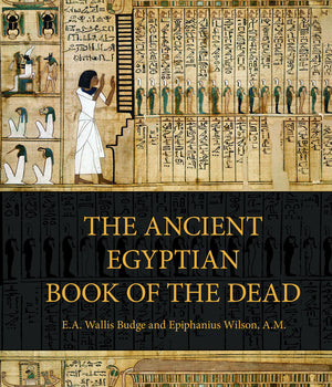 The Ancient Egyptian Book Of The Dead: Prayers, Incantations, And Other Texts From The Book Of The Dead