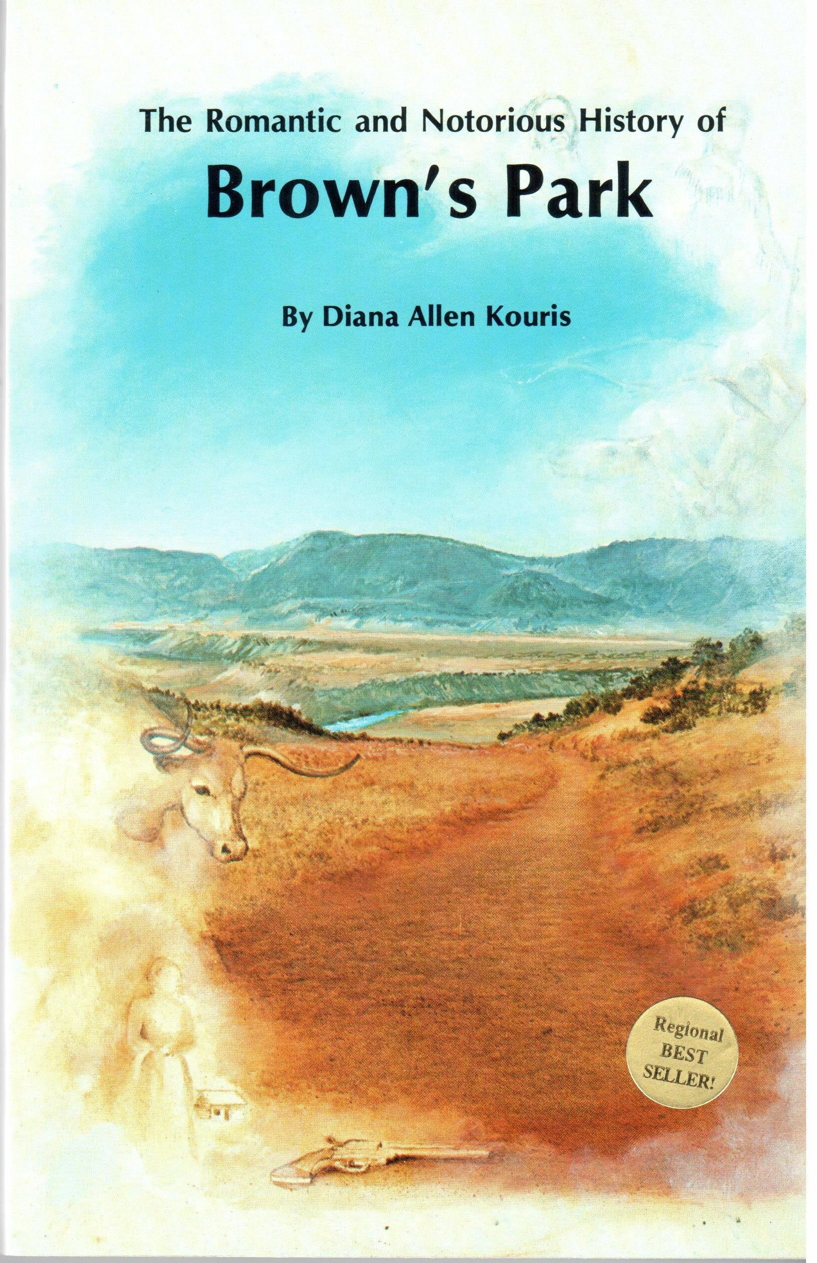 The Romantic And Notorious History Of Brown'S Park,New