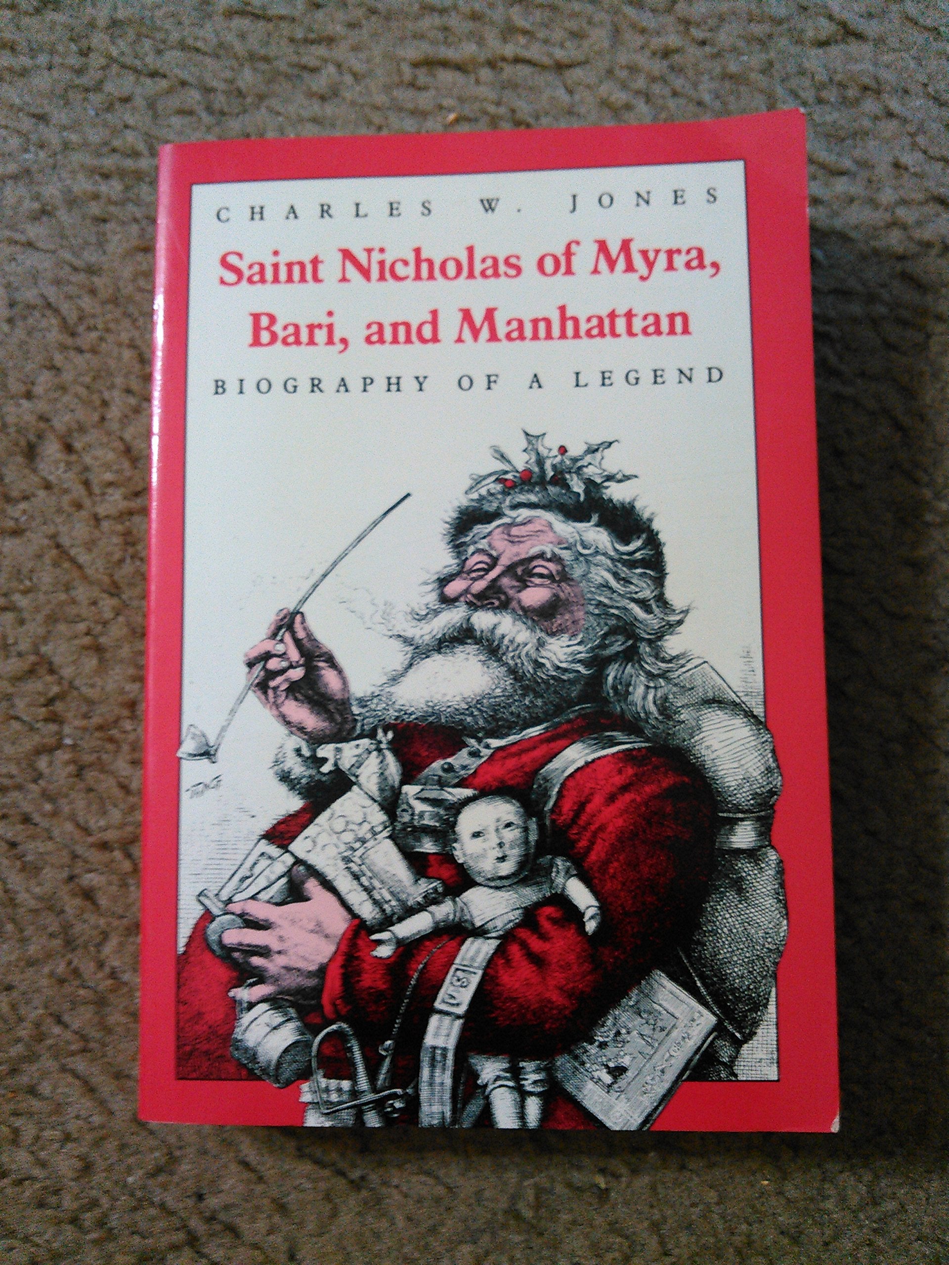 Saint Nicholas Of Myra, Bari, And Manhattan: Biography Of A Legend,Used