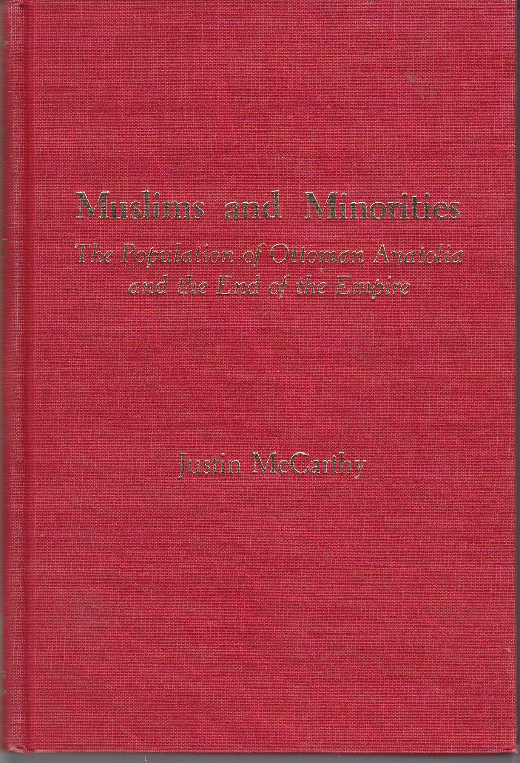 Muslims and Minorities: The Population of Ottoman Anatolia and the End of the Empire,Used