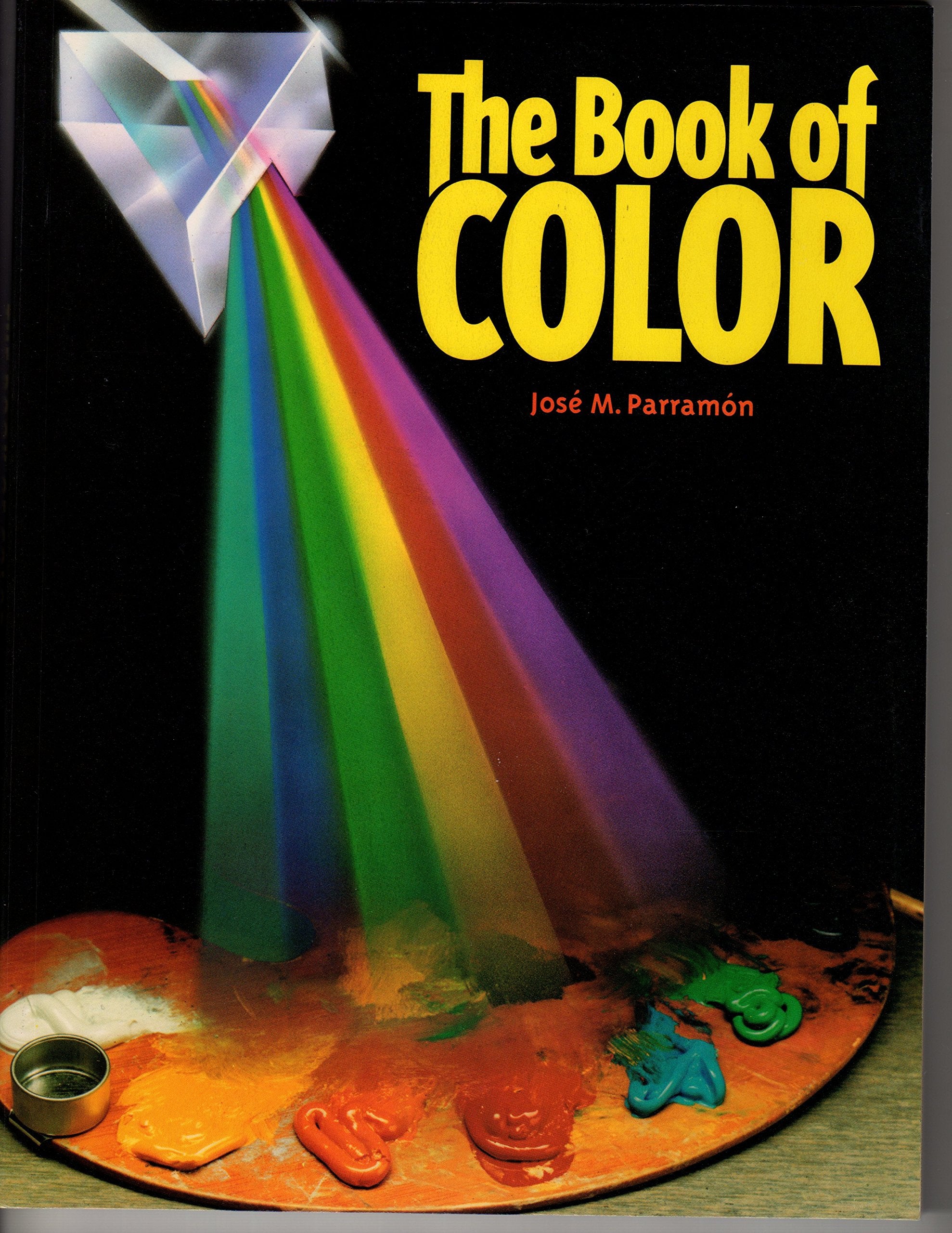 The Book of Color: the History of Color, Color Theory, and Contrast, the Color of Forms and Shadows, Color Ranges and Mixes, and,Used