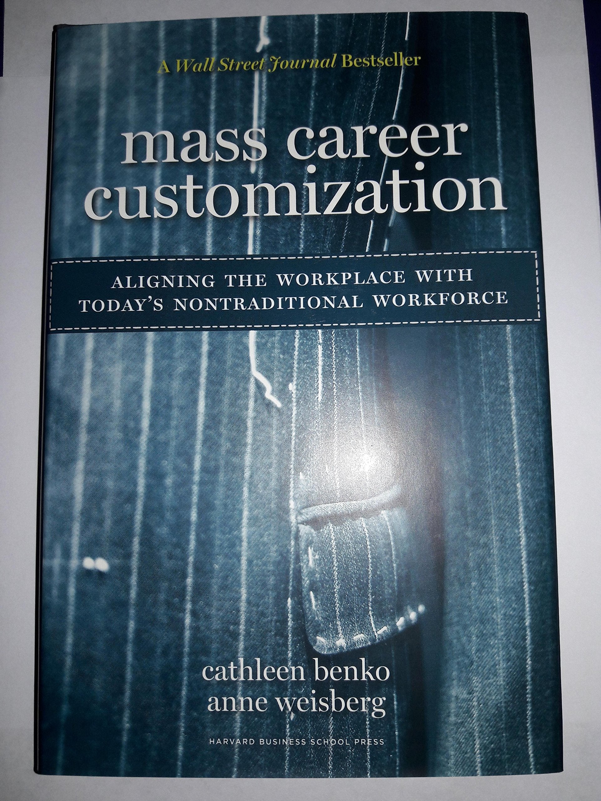 Mass Career Customization: Aligning the Workplace With Today's Nontraditional Workforce,Used