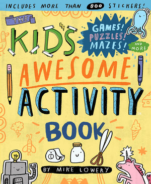 The Kid'S Awesome Activity Book: Games! Puzzles! Mazes! And More!