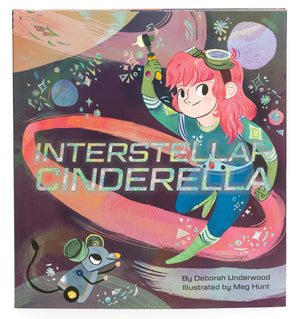 Interstellar Cinderella: (Princess Books For Kids, Books About Science) (Future Fairy Tales)