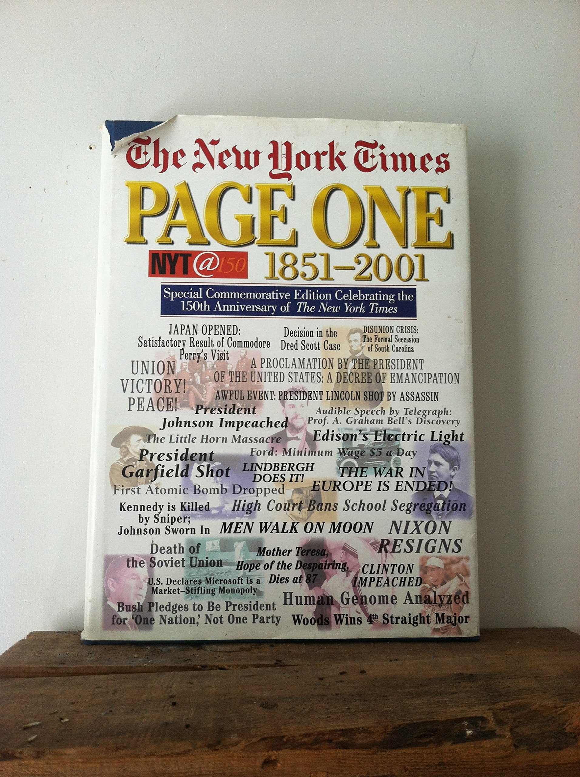 The New York Times Page One 18512001: Special Commemorative Edition Celebrating 150 Years of the New York Times,New