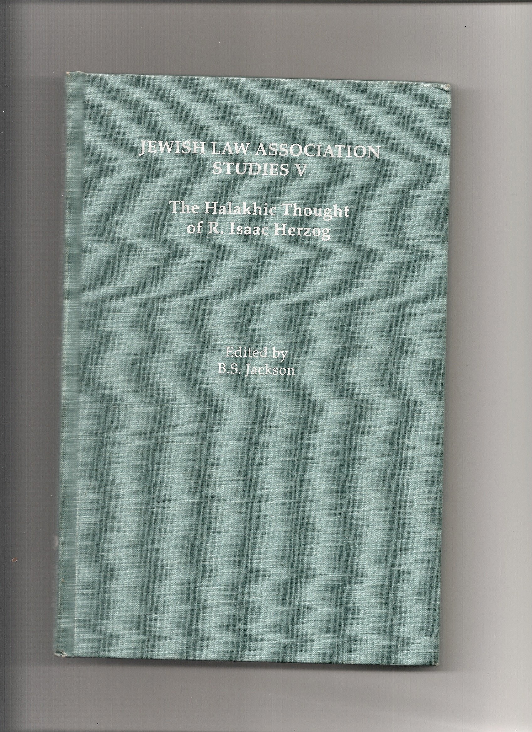 Jewish Law Association Studies V: The Halakhic Thought Of R. Isaac Herzog (Jewish Law Association Papers And Proceedings)