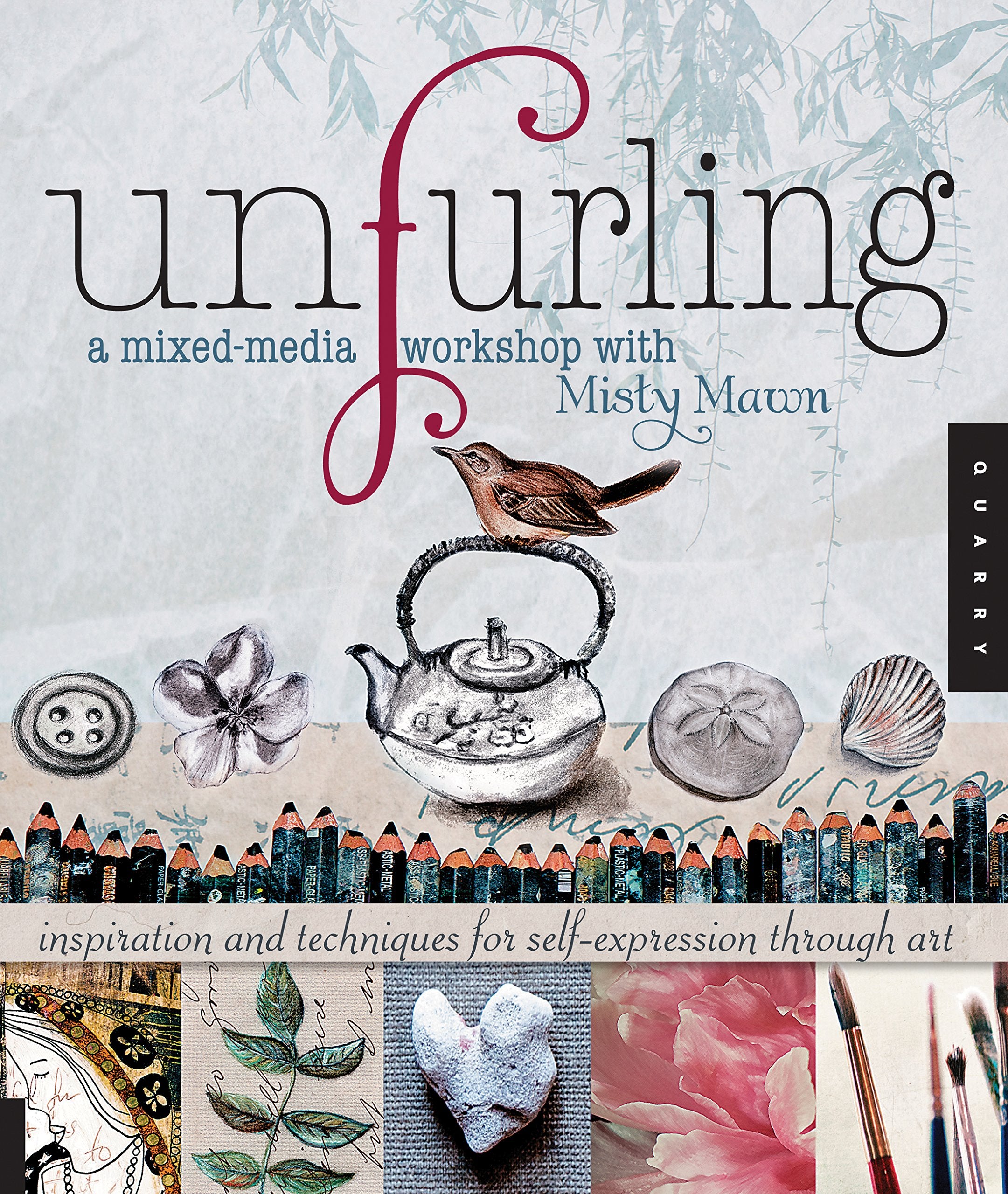 Unfurling, A Mixedmedia Workshop With Misty Mawn: Inspiration And Techniques For Selfexpression Through Art