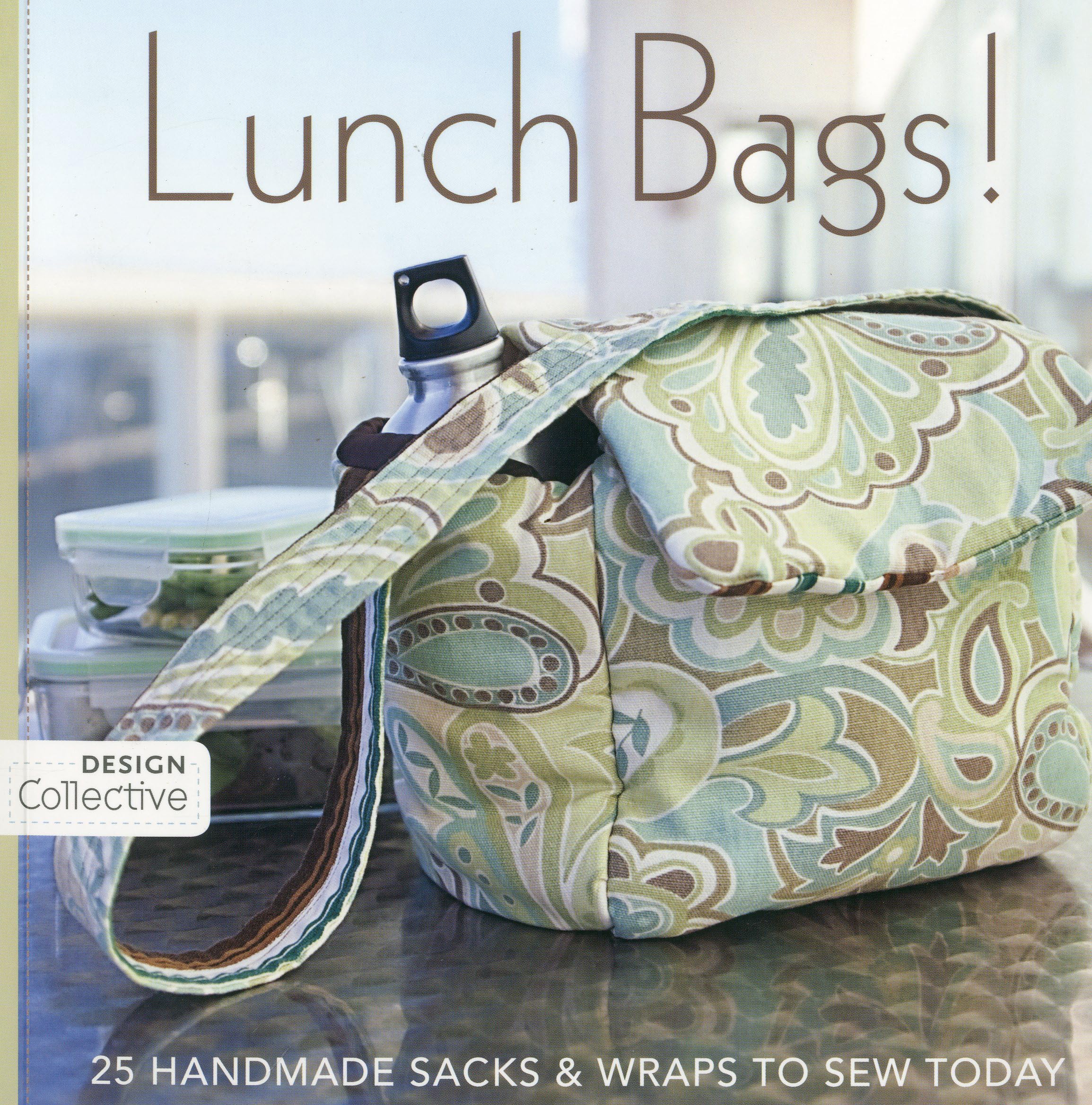 Lunch Bags!: 25 Handmade Sacks & Wraps To Sew Today (Design Collective)
