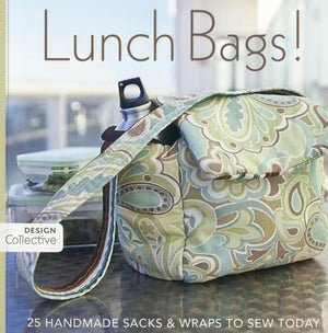 Lunch Bags!: 25 Handmade Sacks & Wraps To Sew Today (Design Collective)