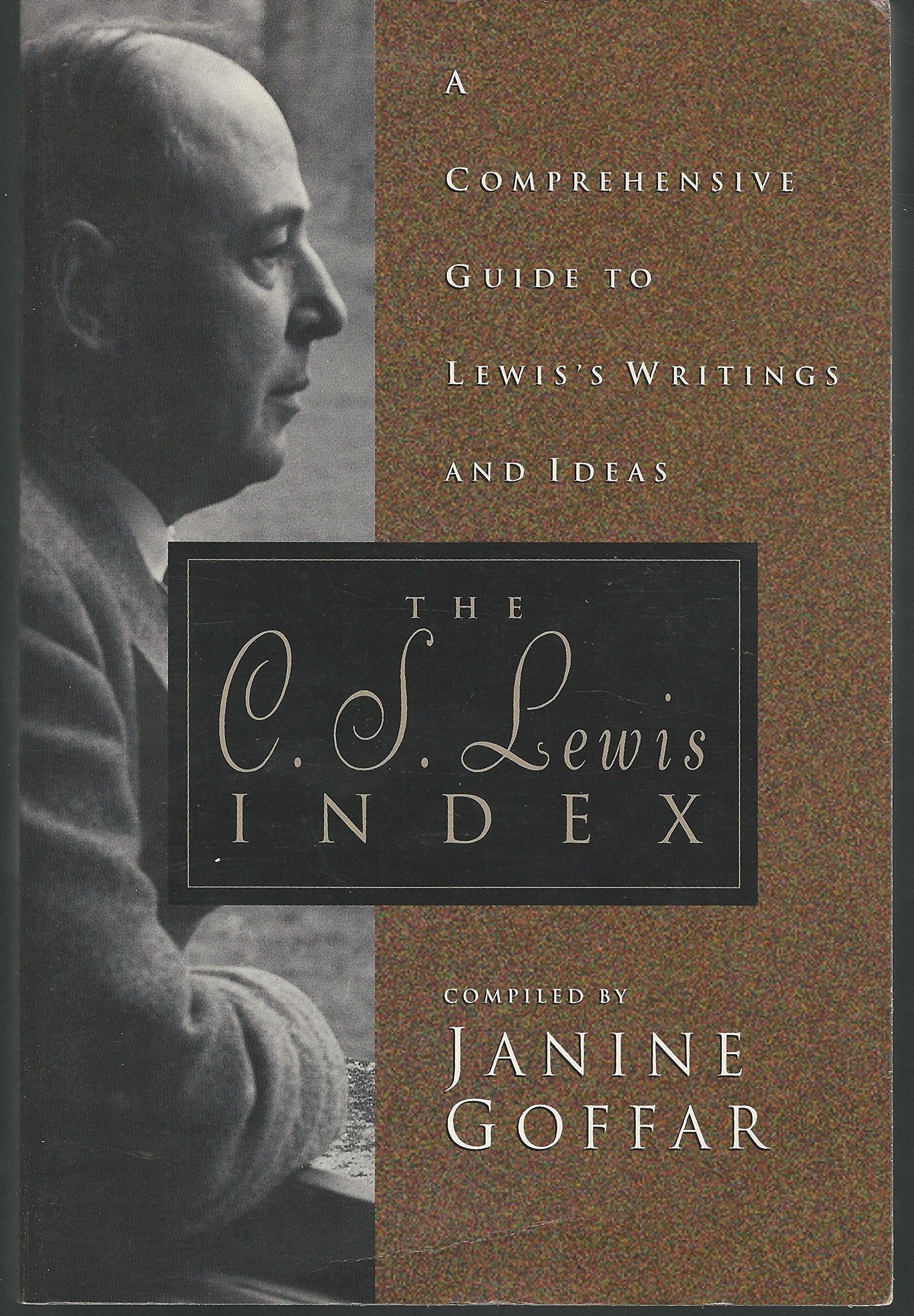 The C. S. Lewis Index: A Comprehensive Guide To Lewis's Writings and Ideas,New