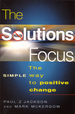 The Solutions Focus: The SIMPLE Way to Positive Change,Used