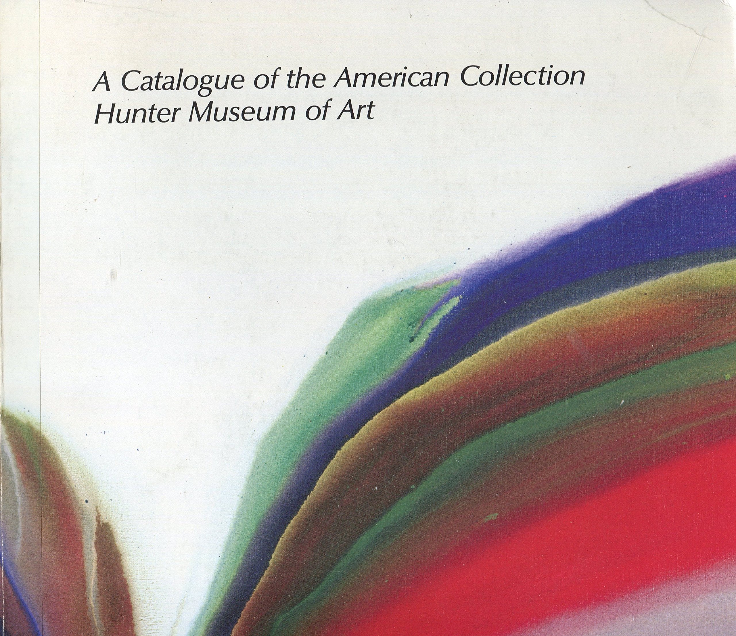 A Catalogue of the American Collection: Hunter Museum of Art,Used