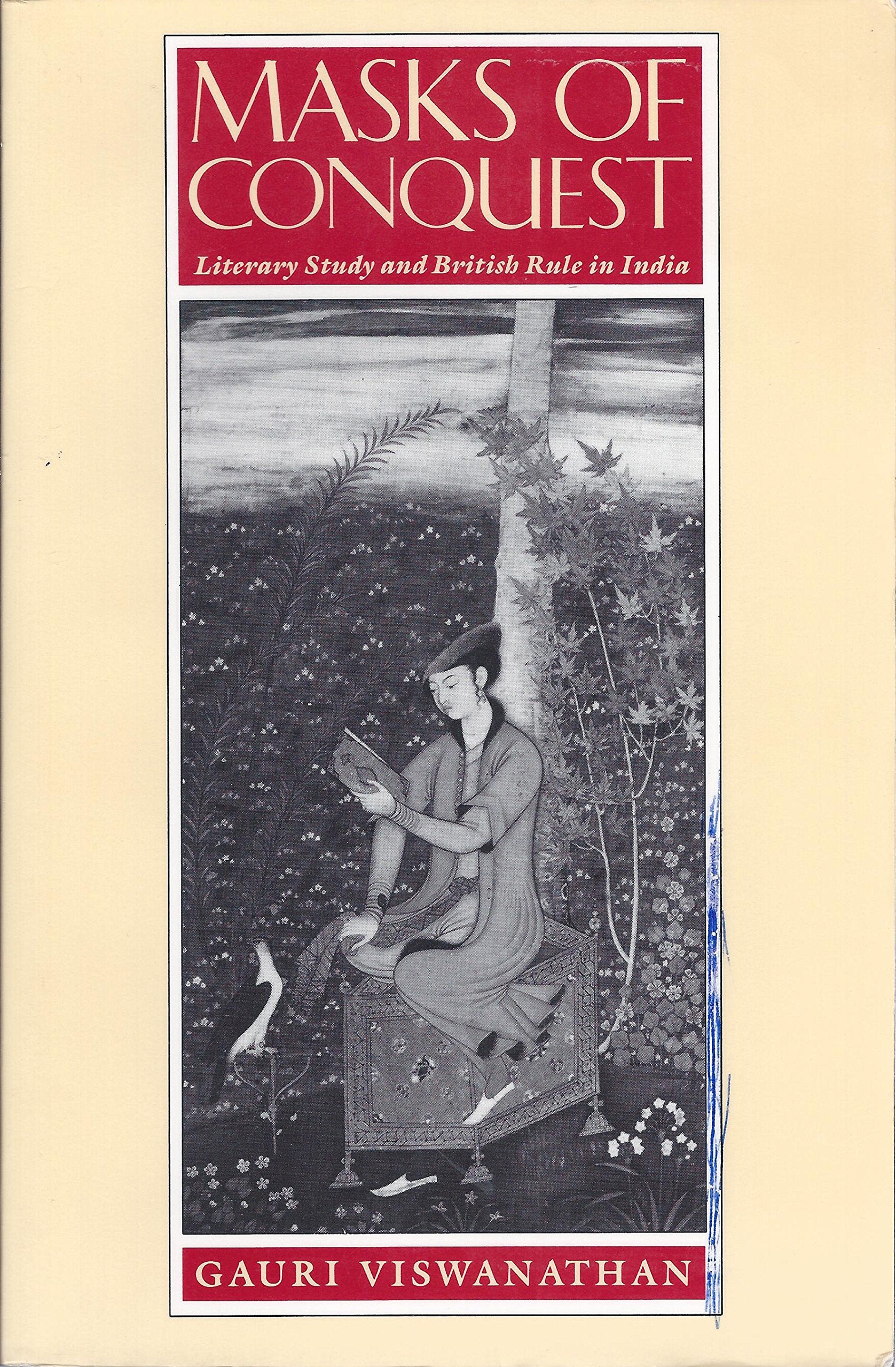 Masks of Conquest: Literary Study and British Rule in India (Social Foundations of Aesthetic Forms),Used