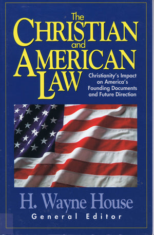 The Christian and American Law: Christianity's Impact on America's Founding Documents and Future Direction,Used