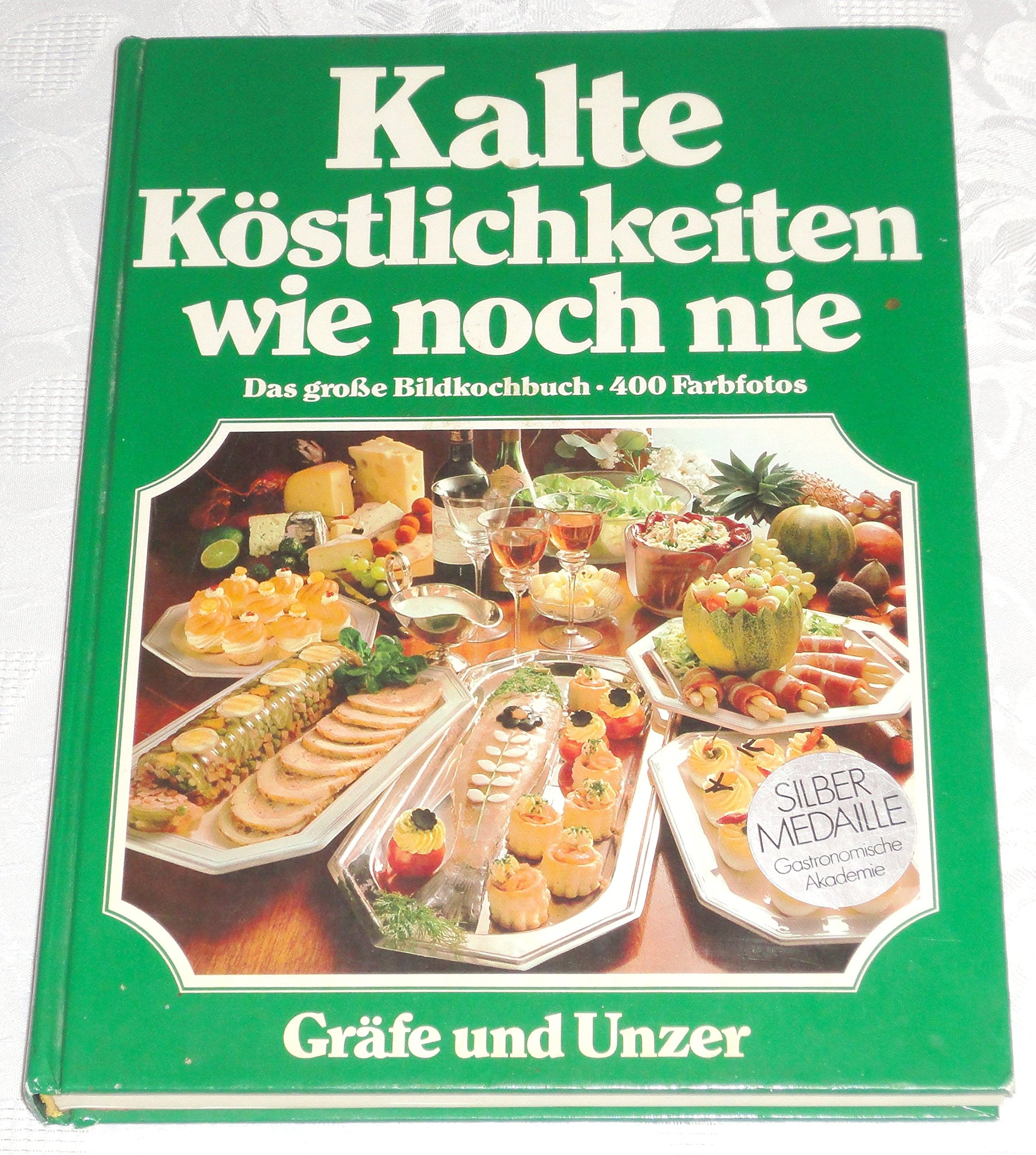 Kalte Ko?tlichkeiten wie noch nie: Das neue grosse Bildkochbuch der kalten Ku?e, mit den 555 besten GarnierIdeen der Welt, ganz,Used