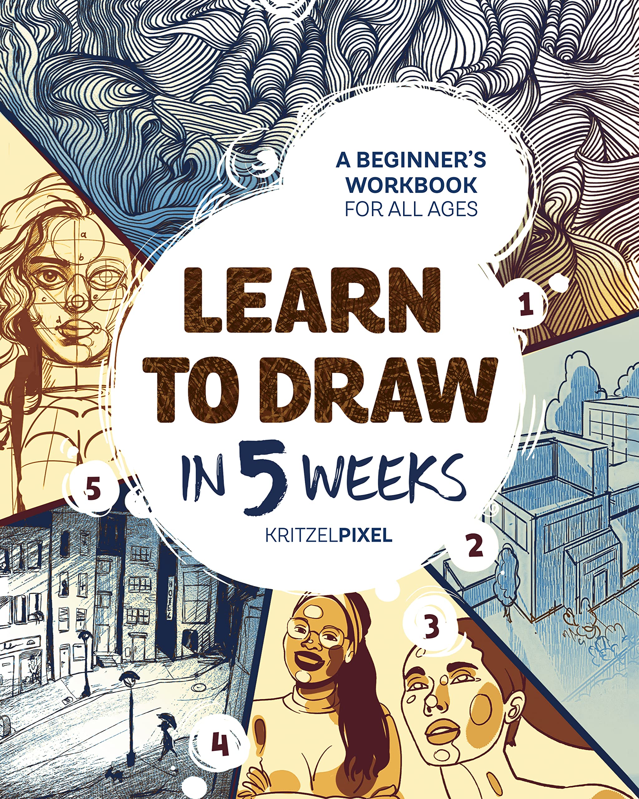 Learn To Draw In 5 Weeks: A Beginner'S Workbook For All Ages,Used