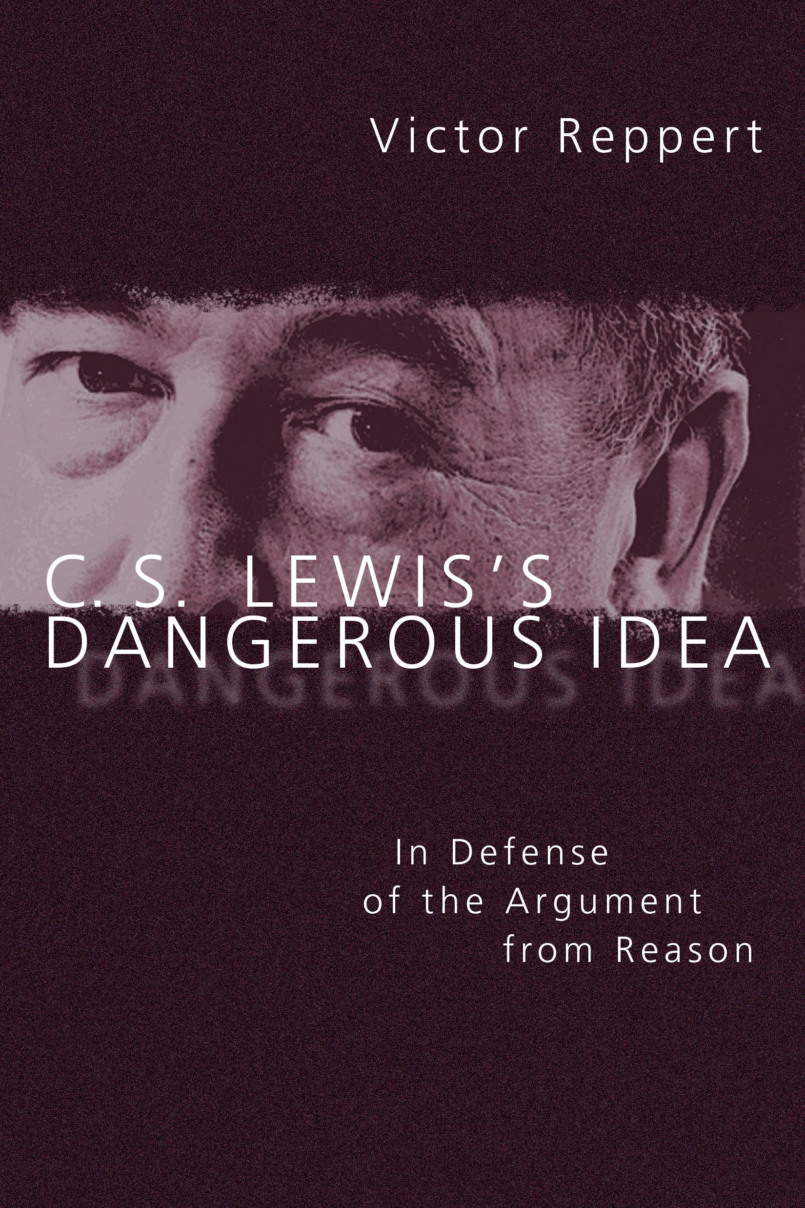 C. S. Lewis's Dangerous Idea: In Defense of the Argument from Reason,Used