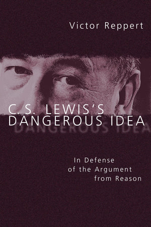 C. S. Lewis's Dangerous Idea: In Defense of the Argument from Reason,Used