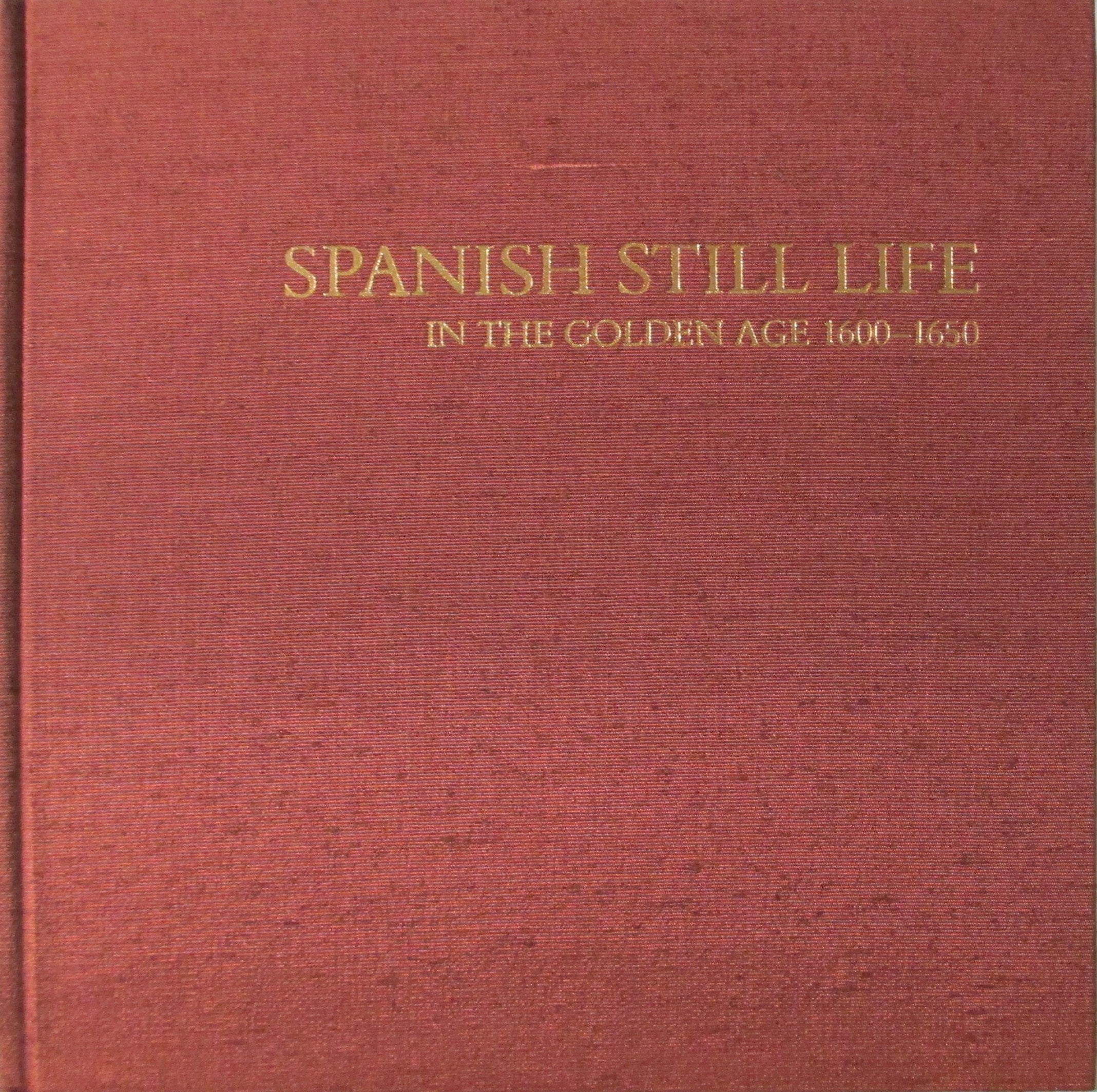 Spanish Still Life In The Golden Age 16001650,Used