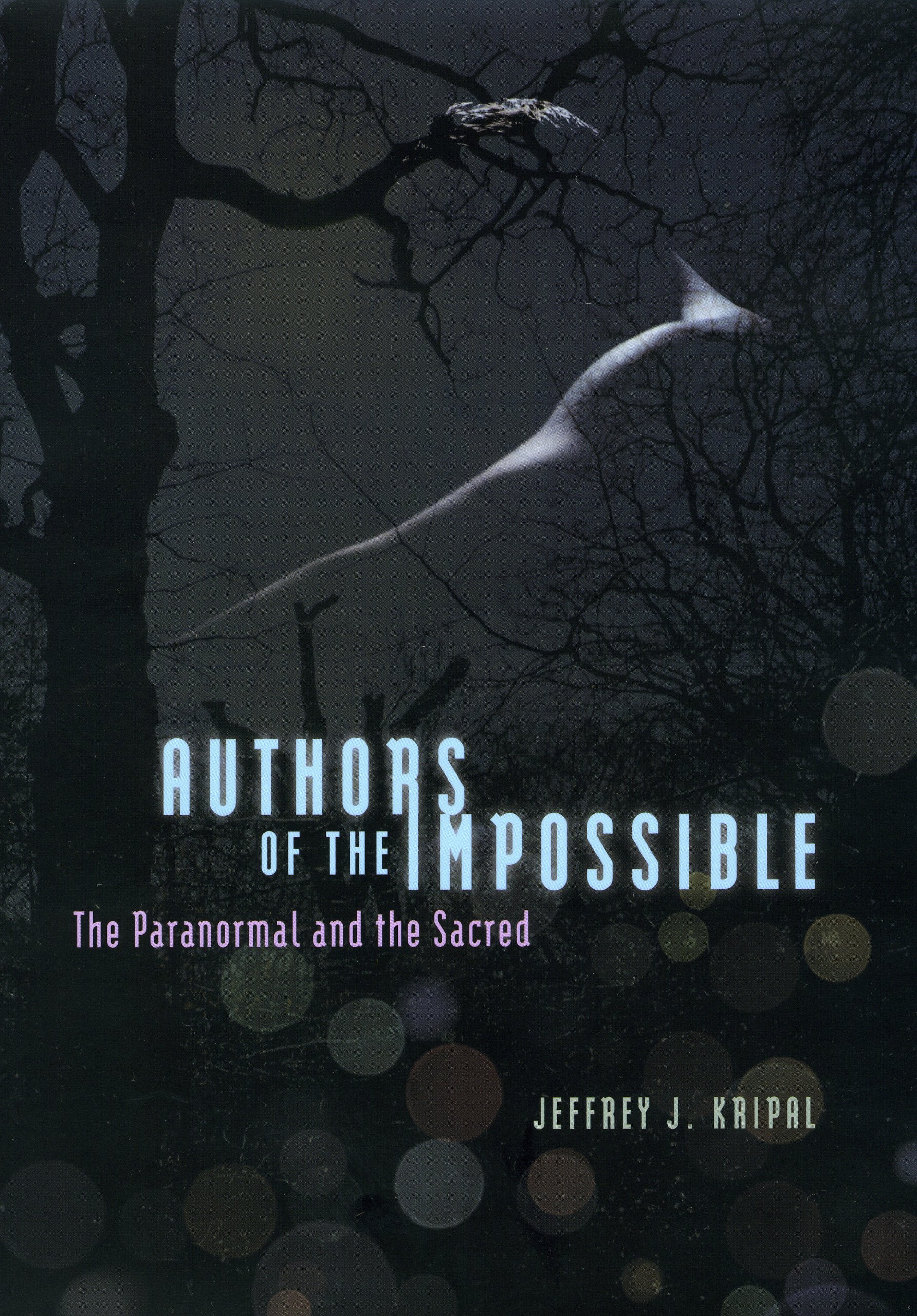 Authors Of The Impossible: The Paranormal And The Sacred