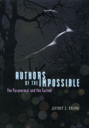 Authors Of The Impossible: The Paranormal And The Sacred