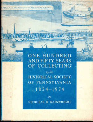 One hundred and fifty years of collecting by the Historical Society of Pennsylvania, 18241974