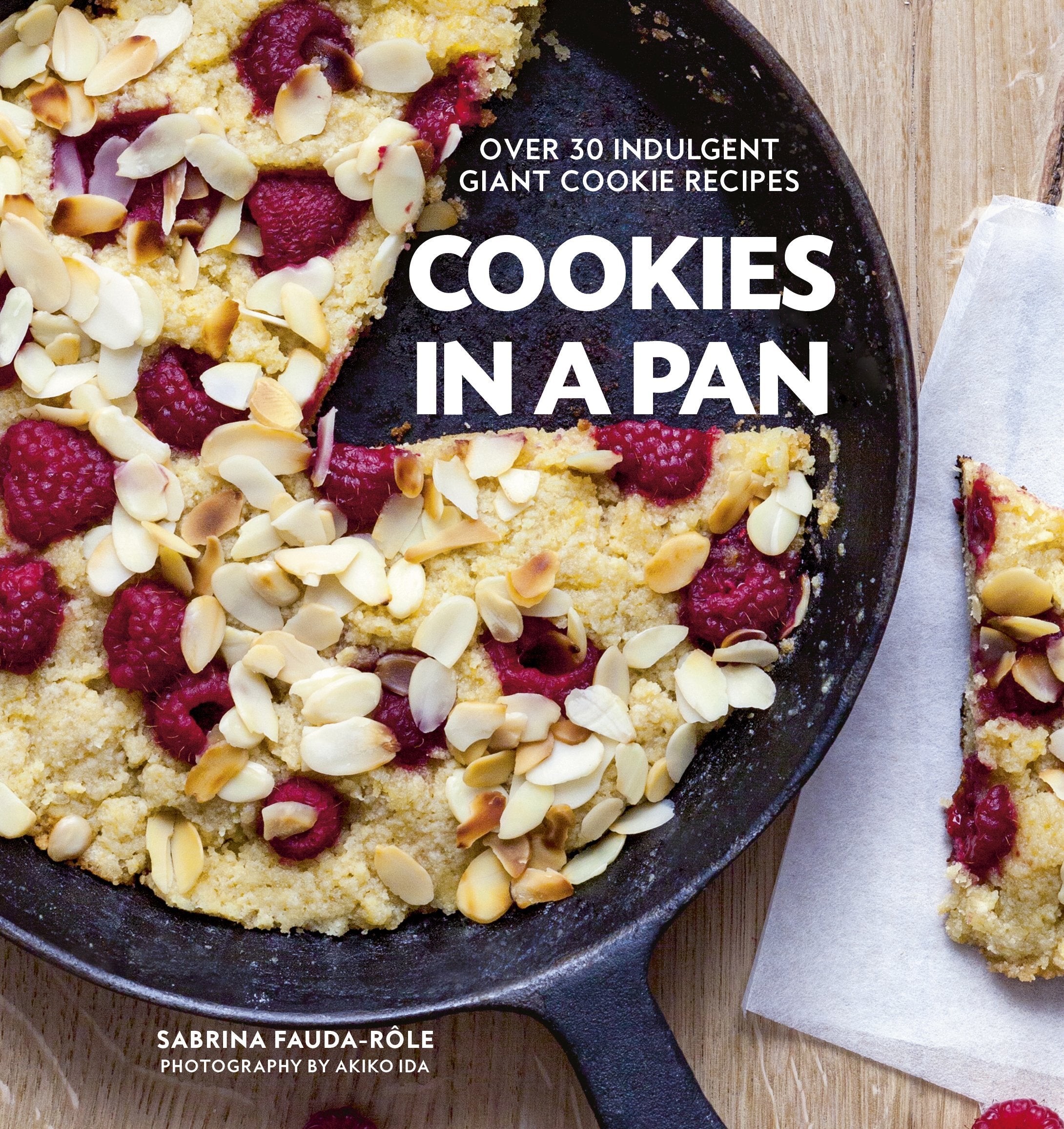 Cookies In A Pan: Over 30 Indulgent Giant Cookie Recipes